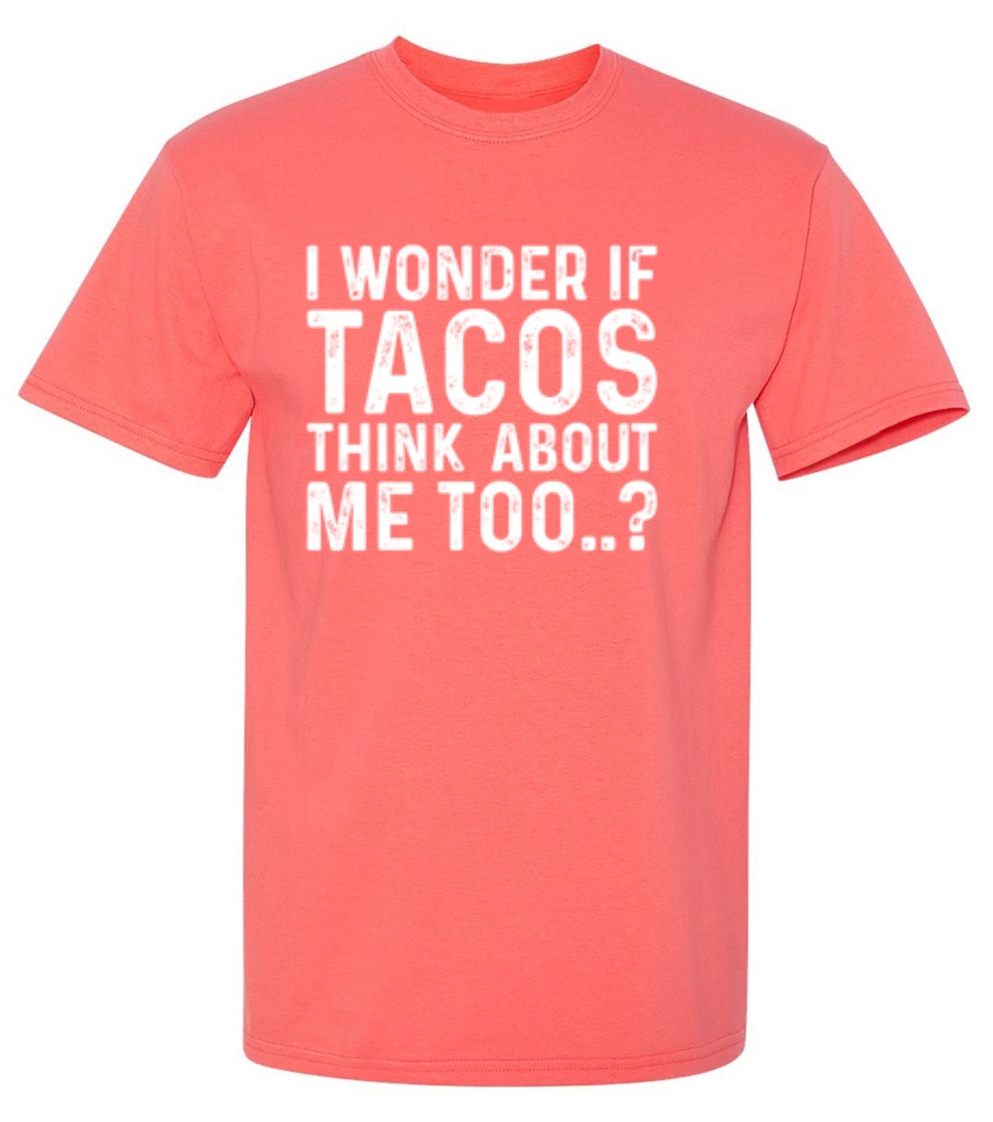 Funny T-Shirts design "I Wonder If Tacos Thinks About Me Too"
