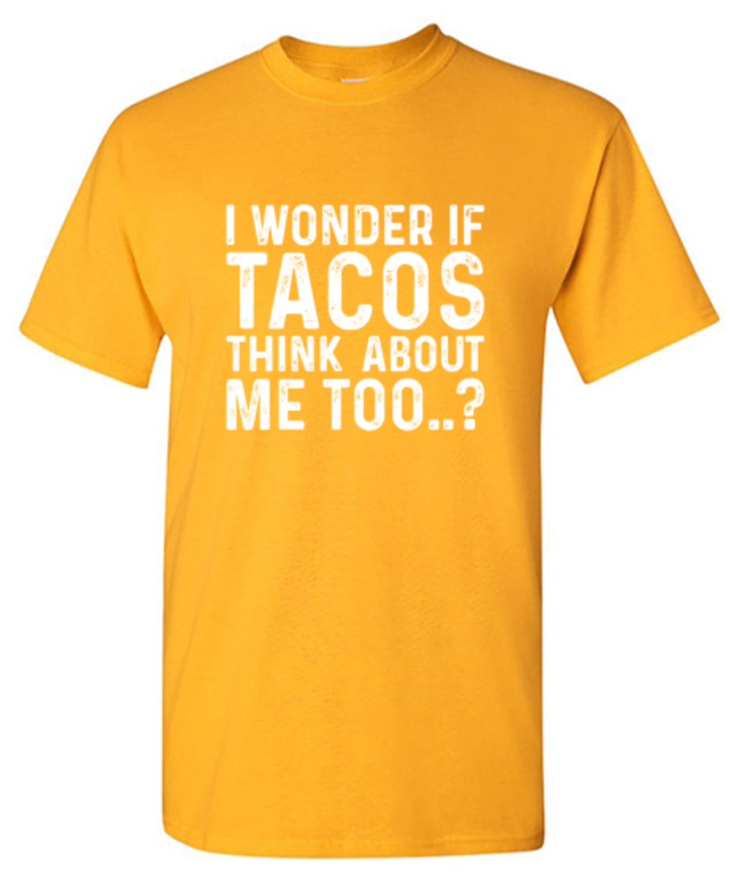 Funny T-Shirts design "I Wonder If Tacos Thinks About Me Too"