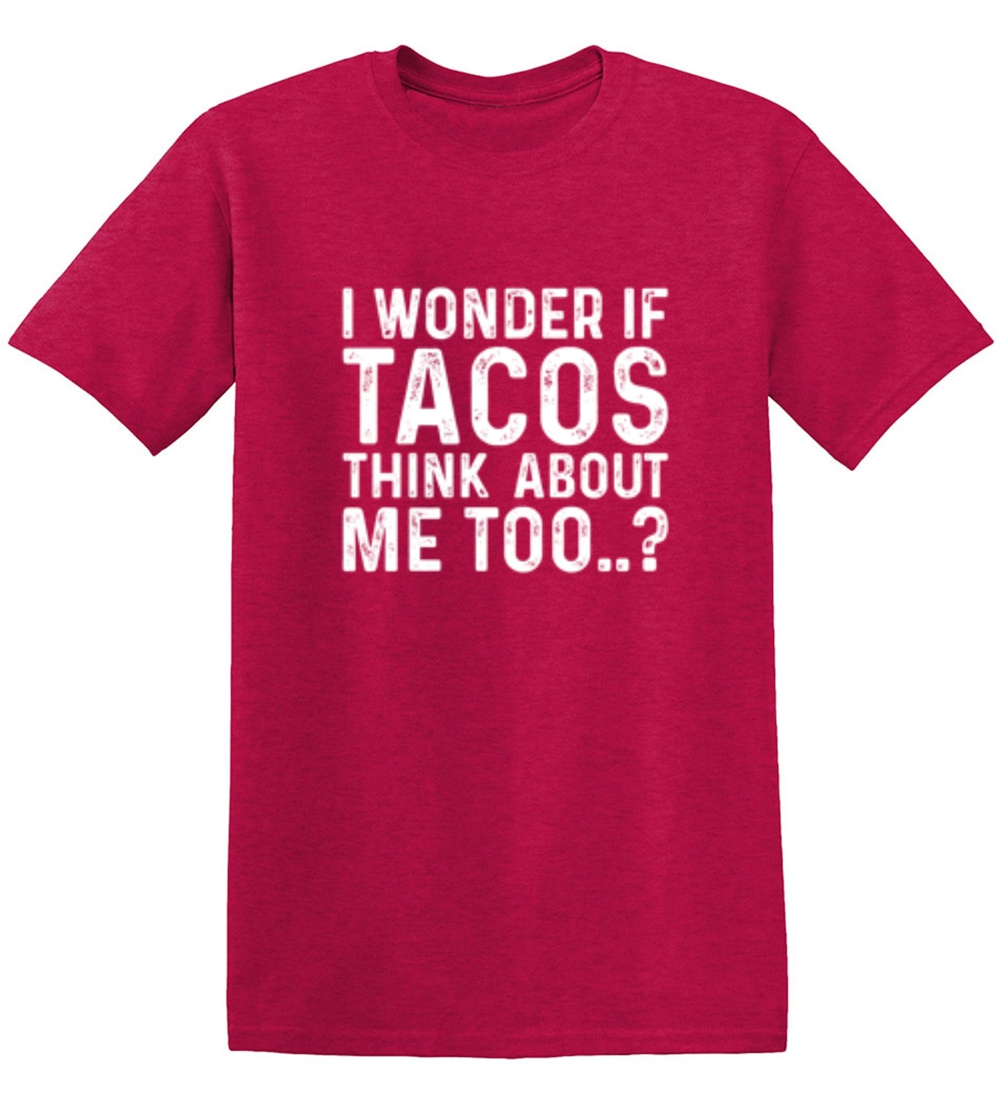 Funny T-Shirts design "I Wonder If Tacos Thinks About Me Too"