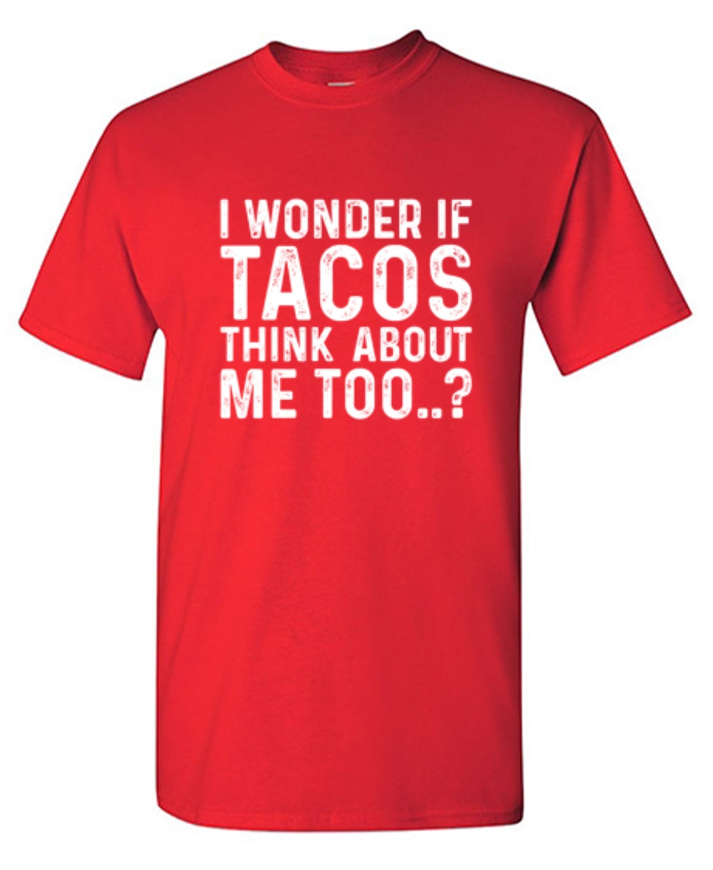 Funny T-Shirts design "I Wonder If Tacos Thinks About Me Too"