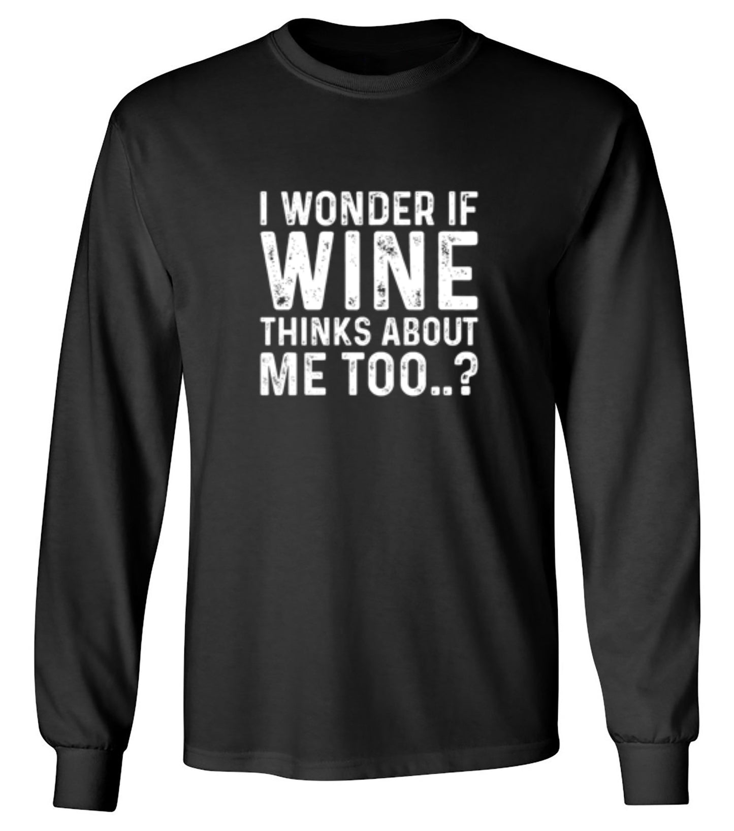 Funny T-Shirts design "I Wonder If Wine Thinks About Me Too"