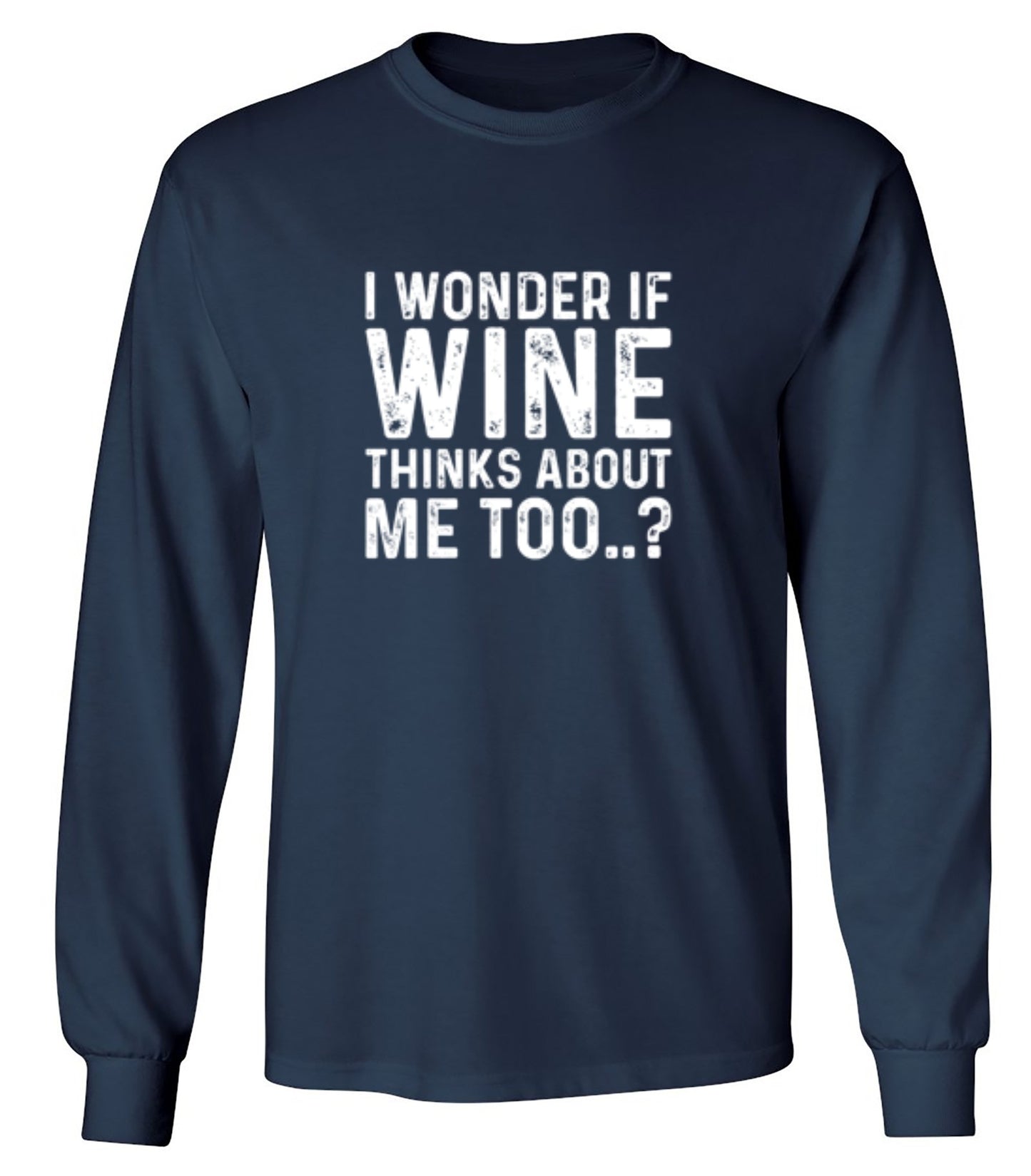 Funny T-Shirts design "I Wonder If Wine Thinks About Me Too"