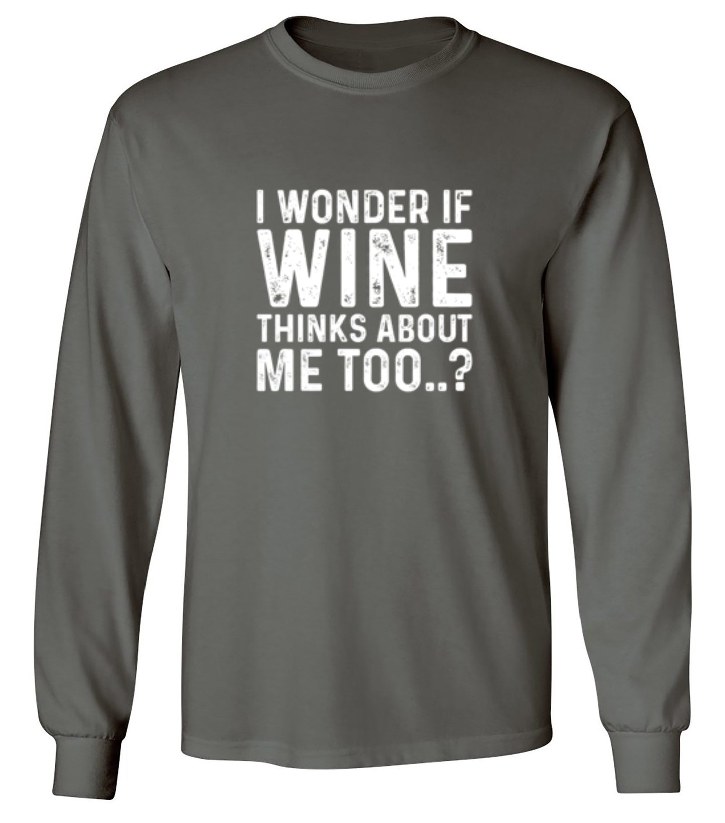 Funny T-Shirts design "I Wonder If Wine Thinks About Me Too"