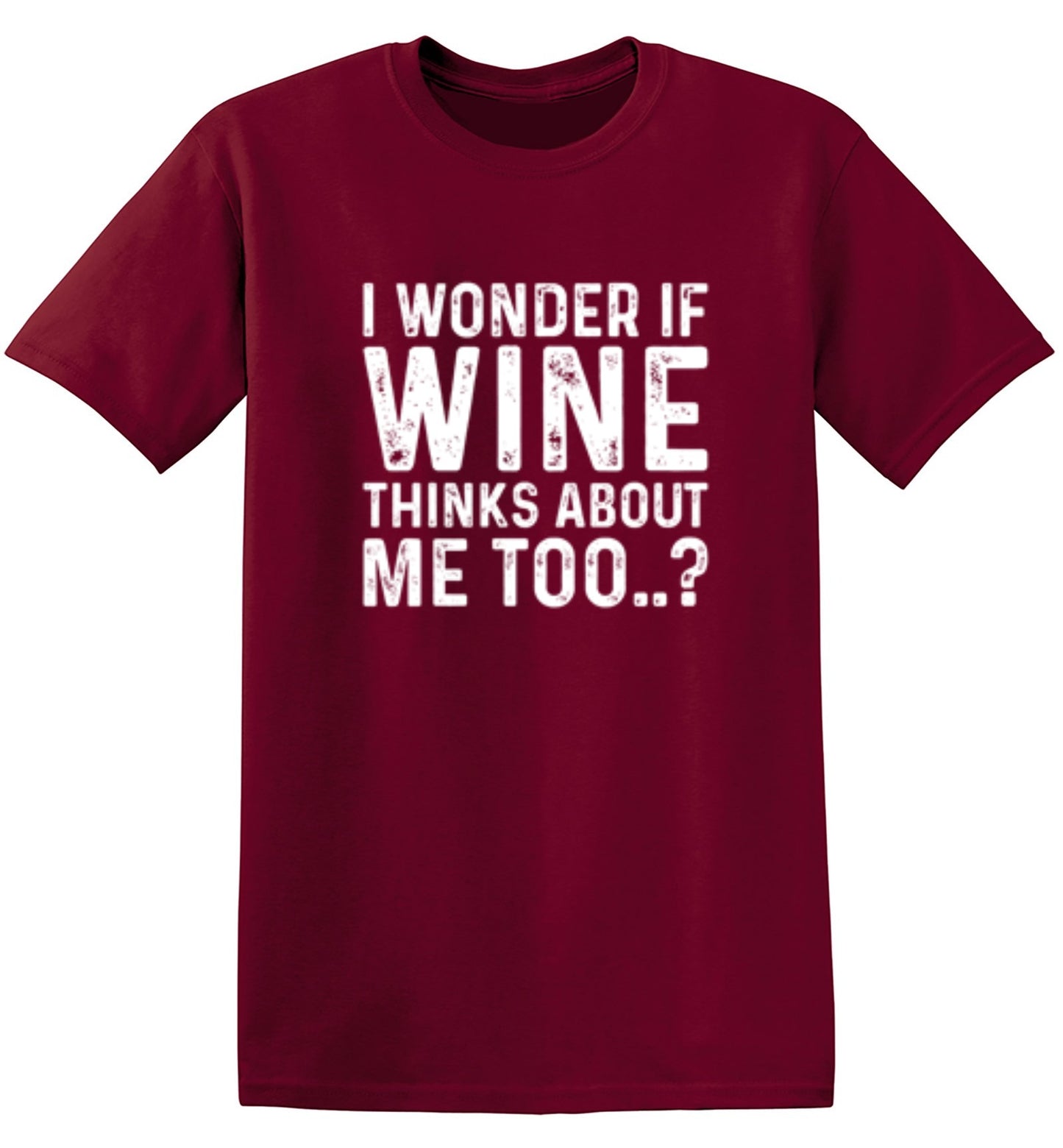 Funny T-Shirts design "I Wonder If Wine Thinks About Me Too"
