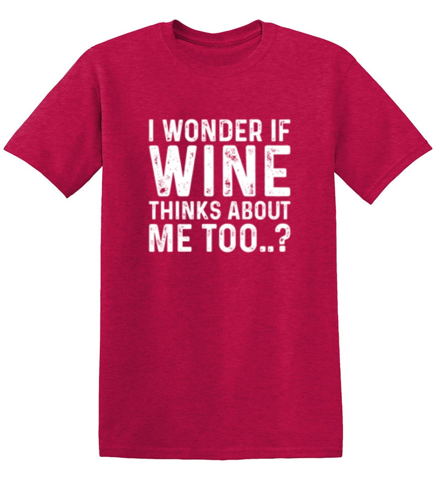 Funny T-Shirts design "I Wonder If Wine Thinks About Me Too"