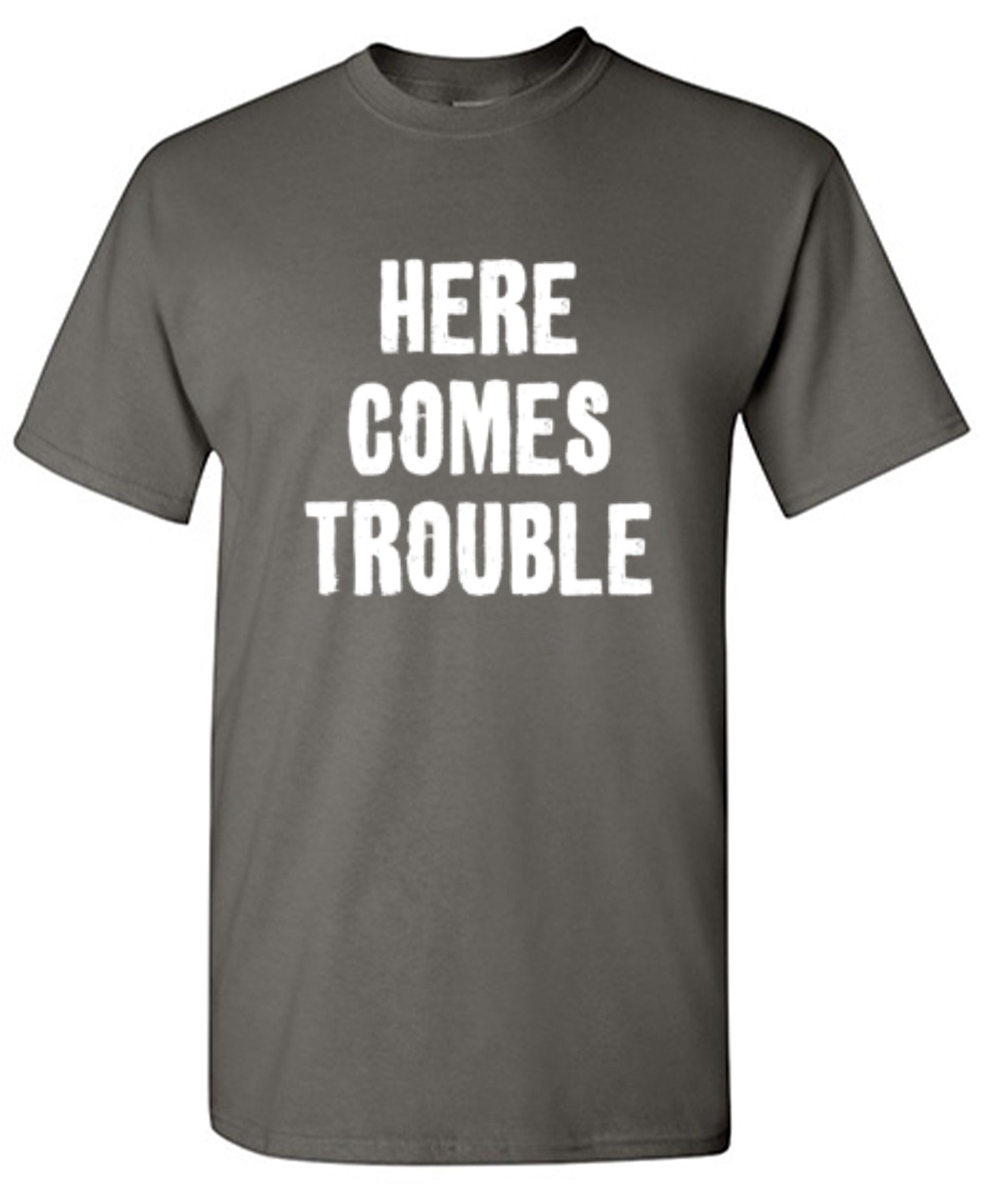 Funny T-Shirts design "Here Comes Trouble"