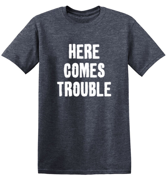 Funny T-Shirts design "Here Comes Trouble"