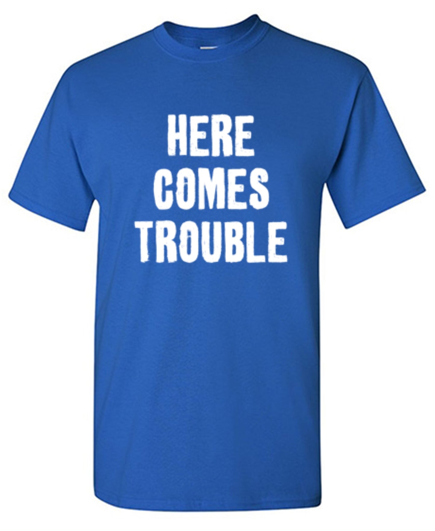 Funny T-Shirts design "Here Comes Trouble"
