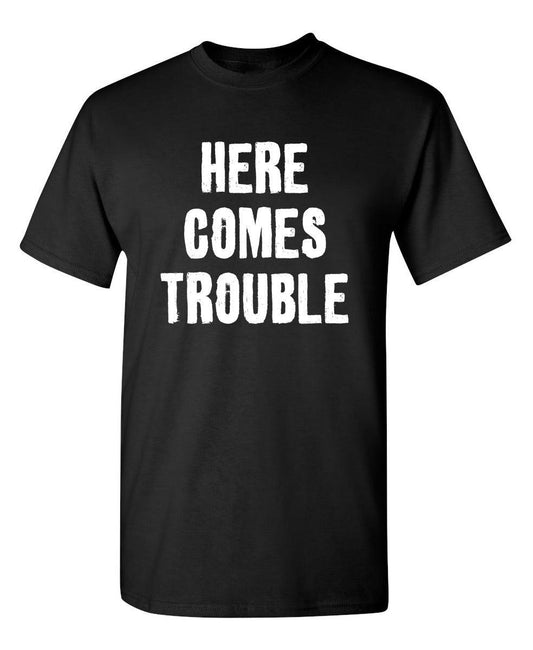 Funny T-Shirts design "Here Comes Trouble"