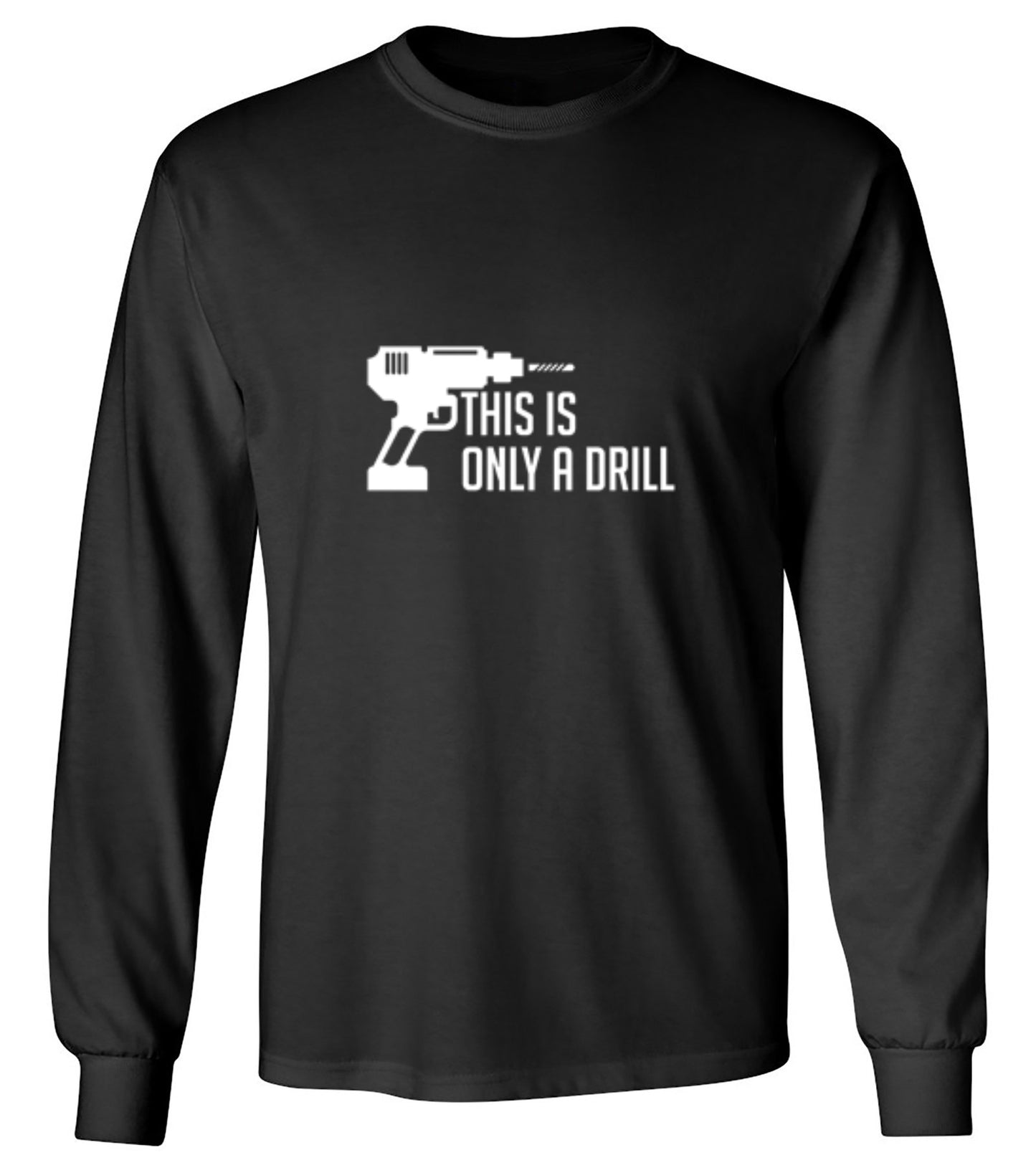 Funny T-Shirts design "This Is Only A Drill"