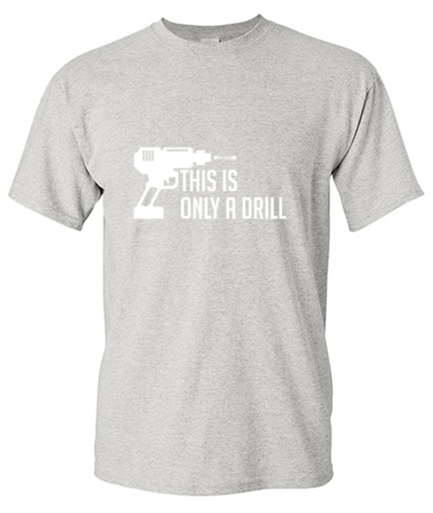 Funny T-Shirts design "This Is Only A Drill"