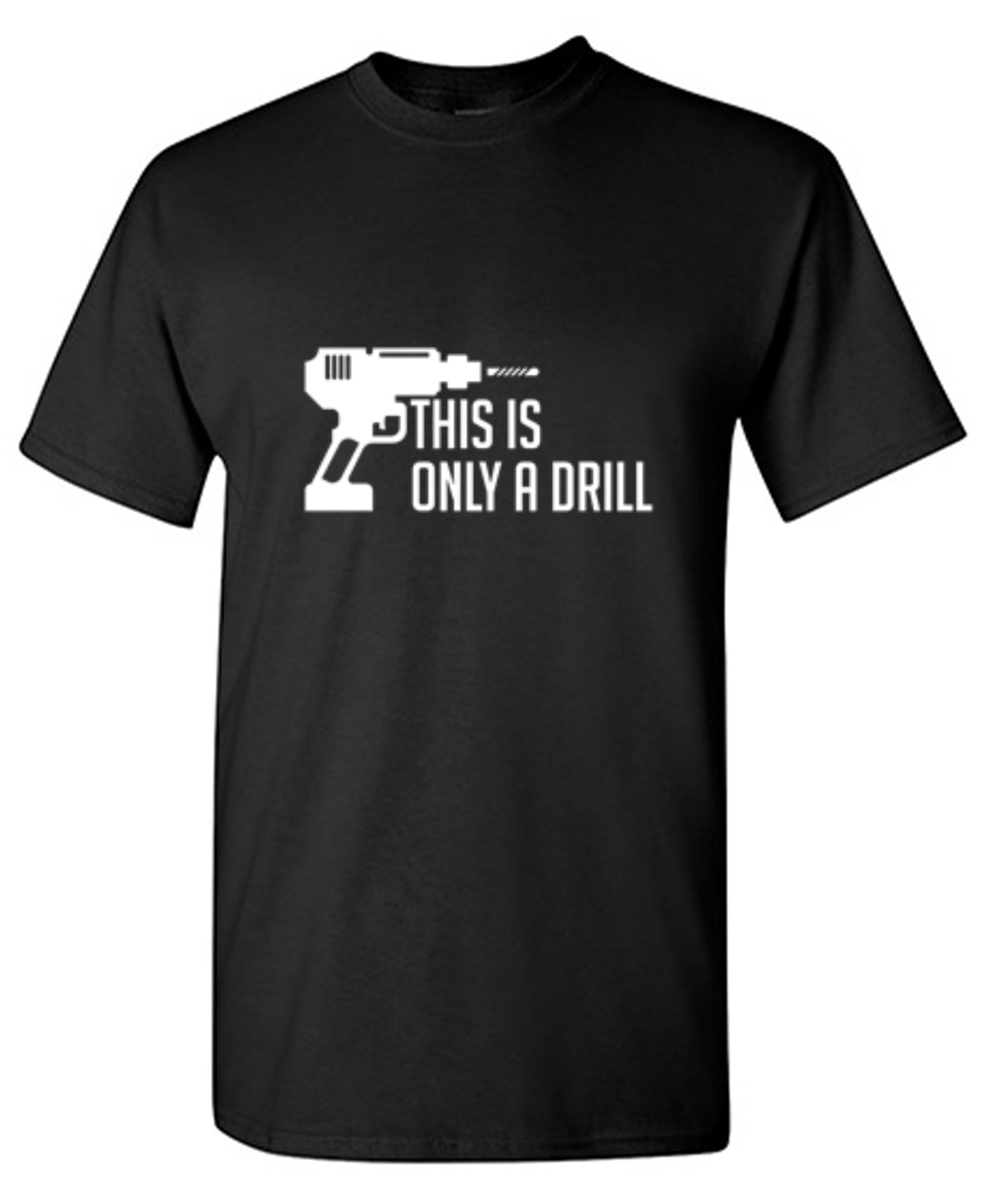 Funny T-Shirts design "This Is Only A Drill"