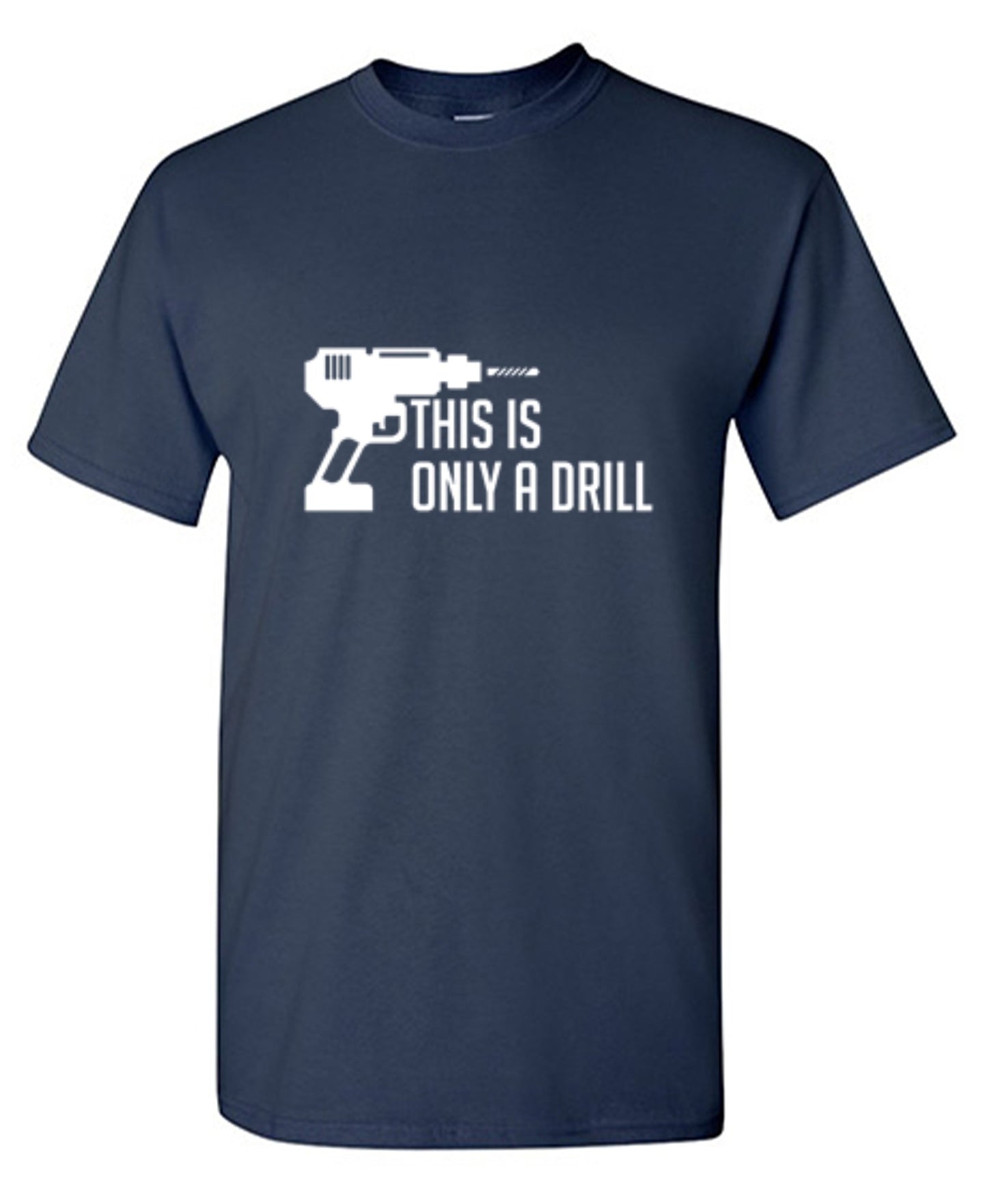 Funny T-Shirts design "This Is Only A Drill"