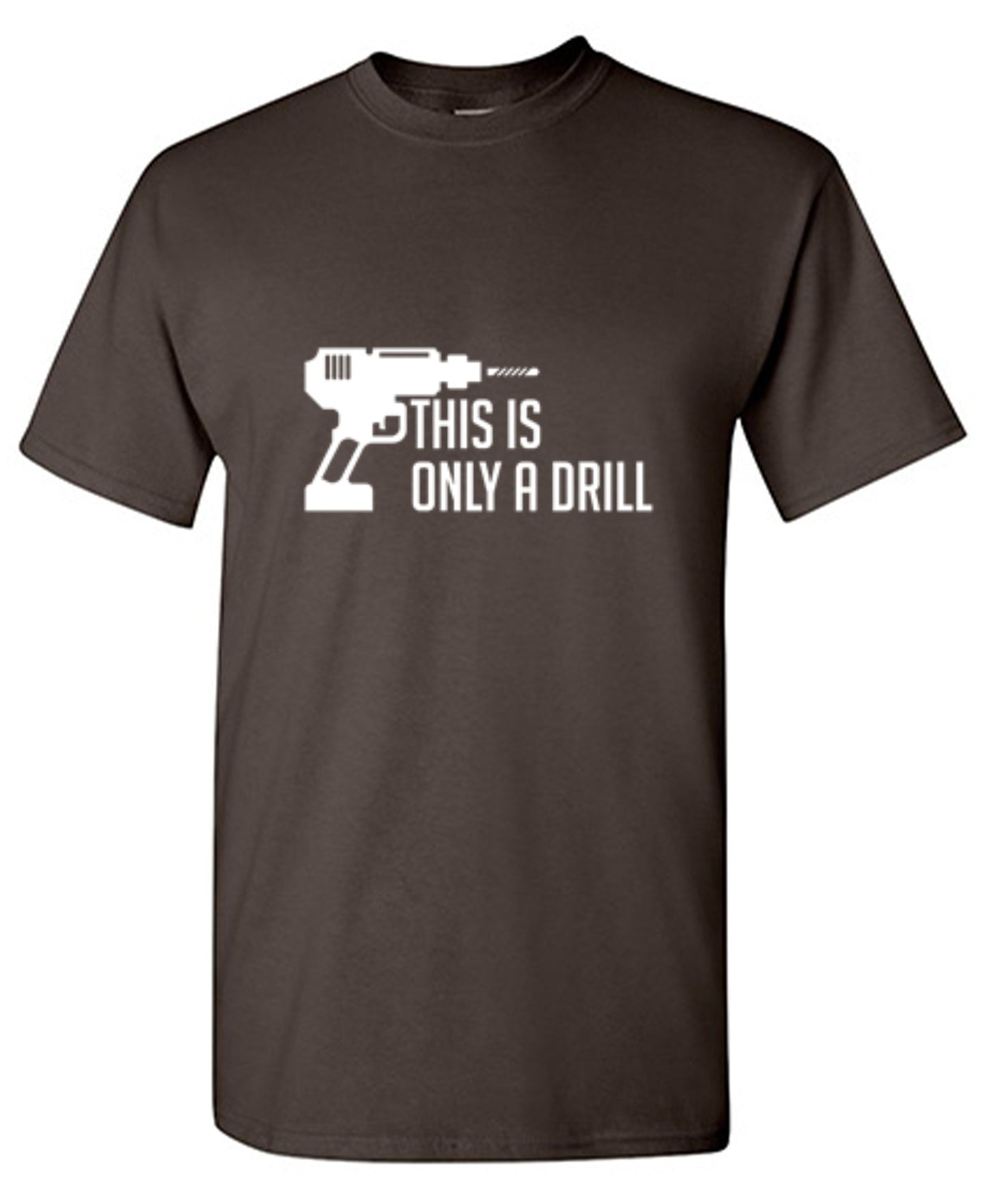 Funny T-Shirts design "This Is Only A Drill"