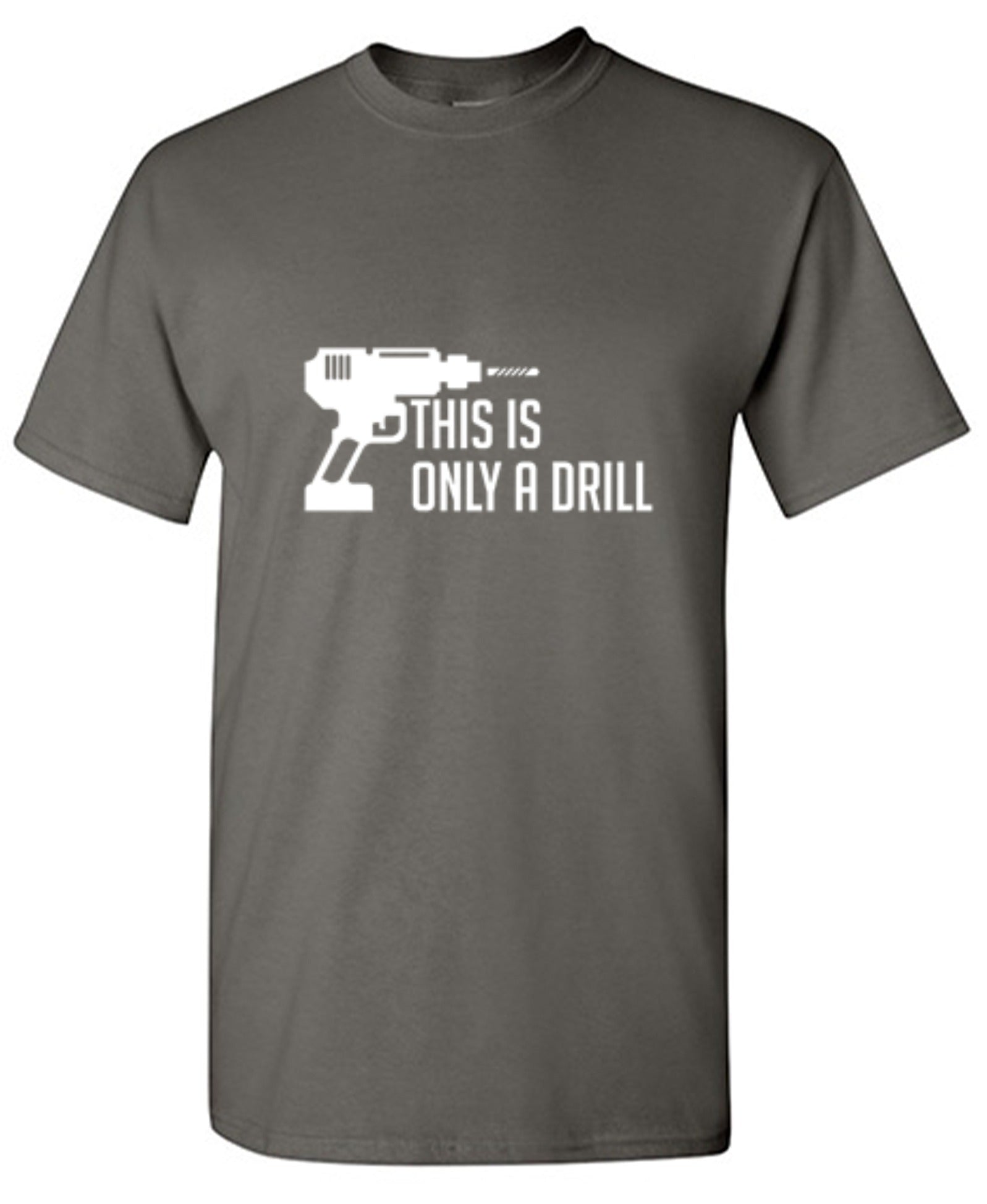 Funny T-Shirts design "This Is Only A Drill"