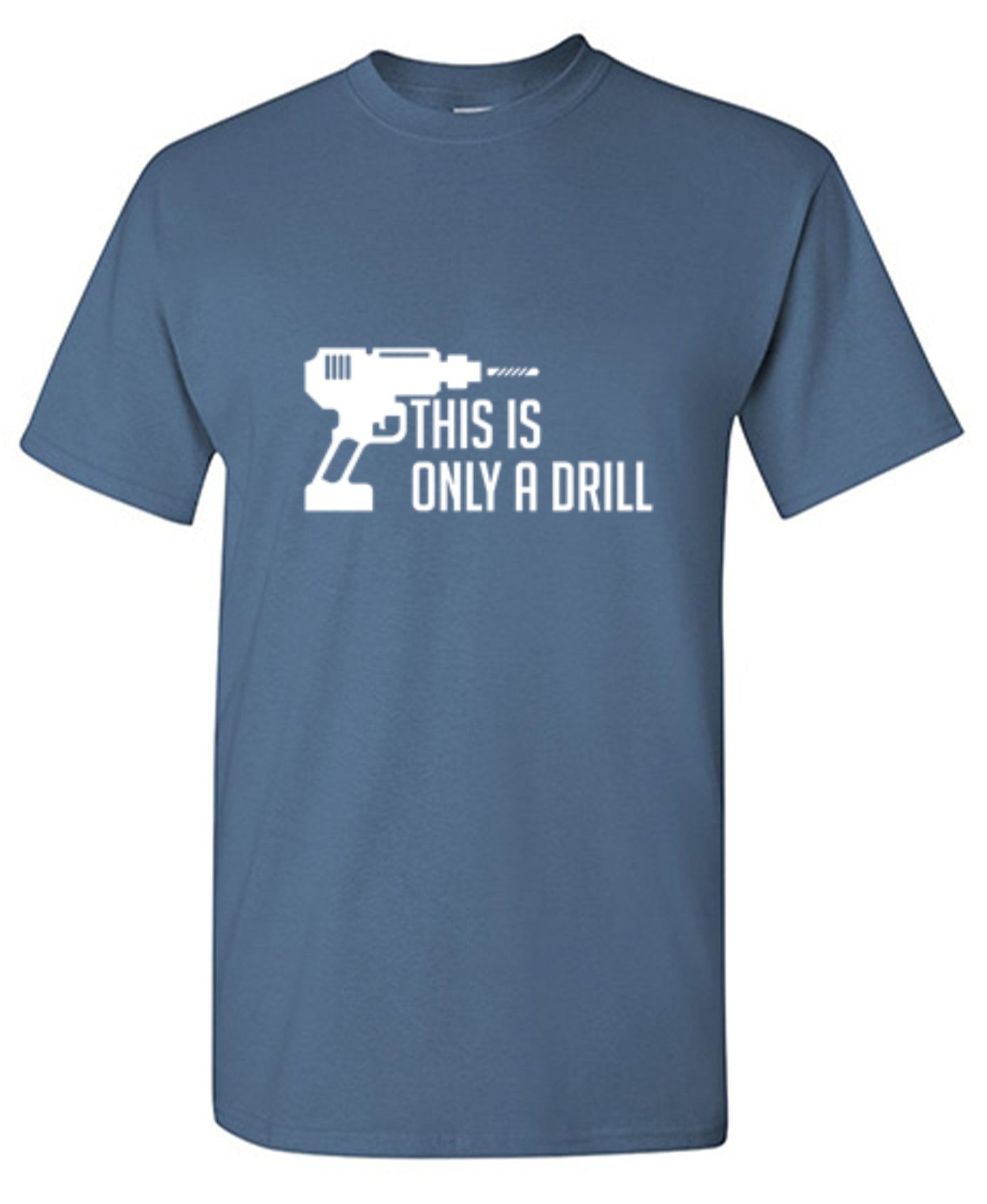Funny T-Shirts design "This Is Only A Drill"