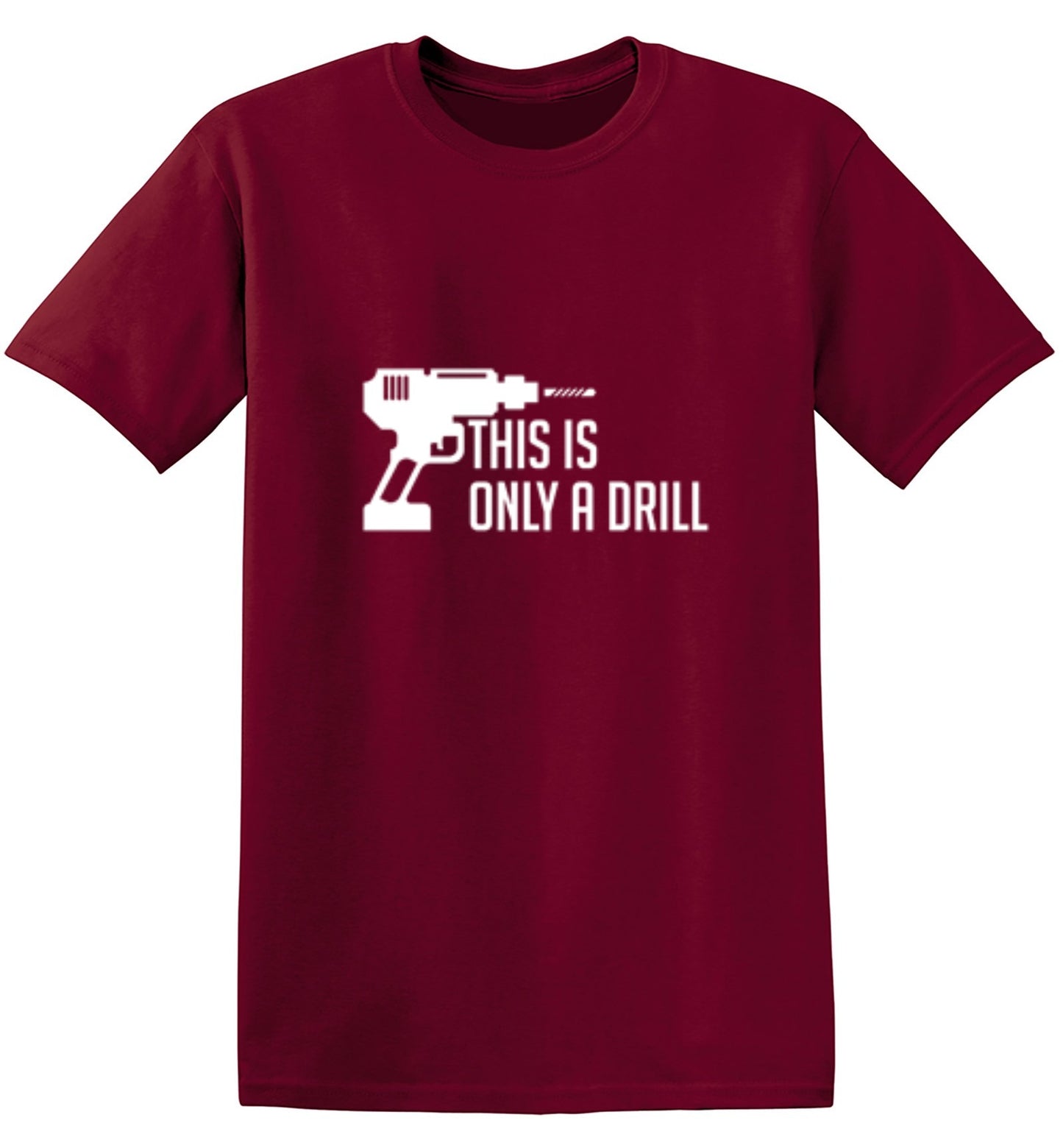 Funny T-Shirts design "This Is Only A Drill"