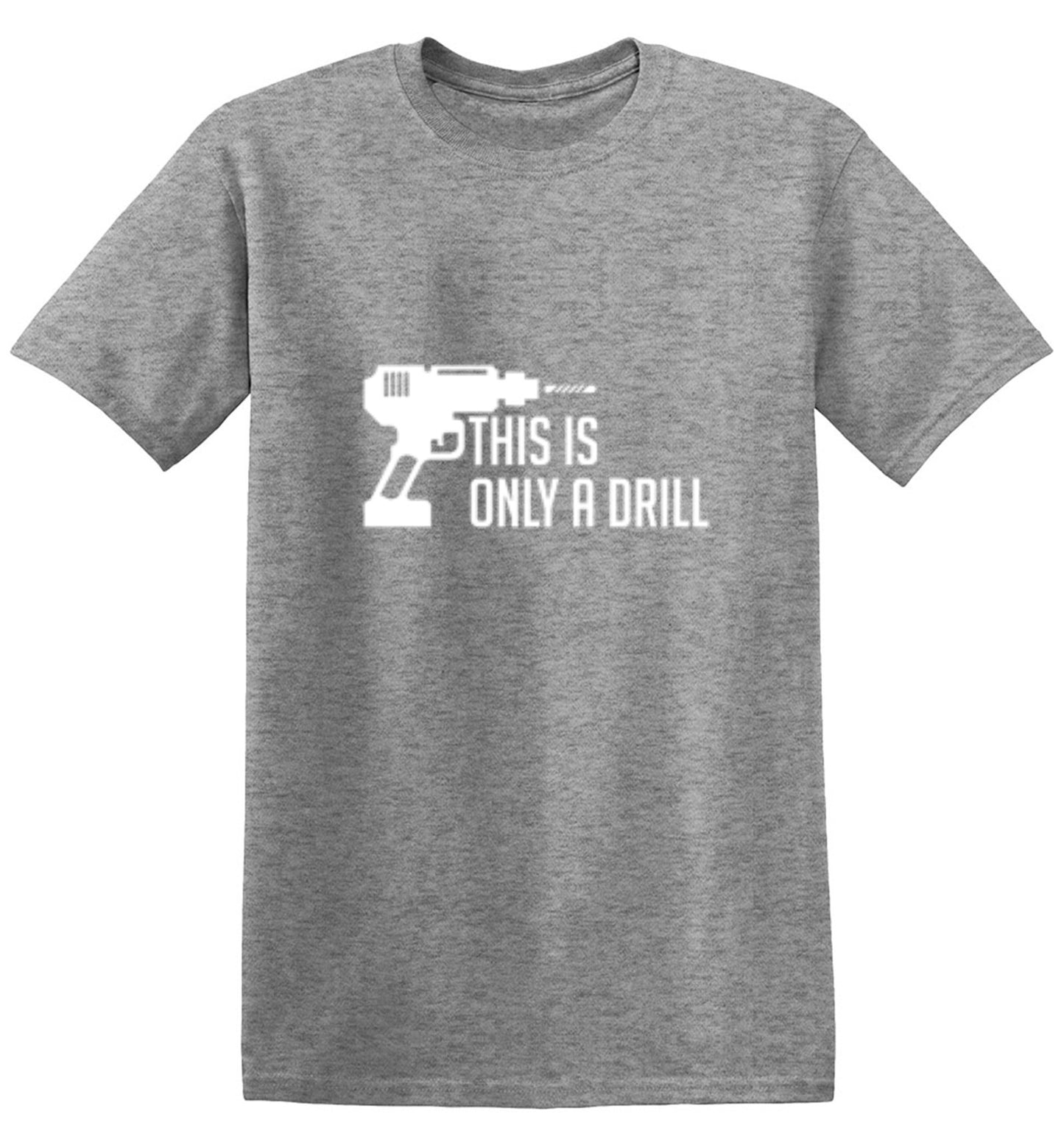 Funny T-Shirts design "This Is Only A Drill"