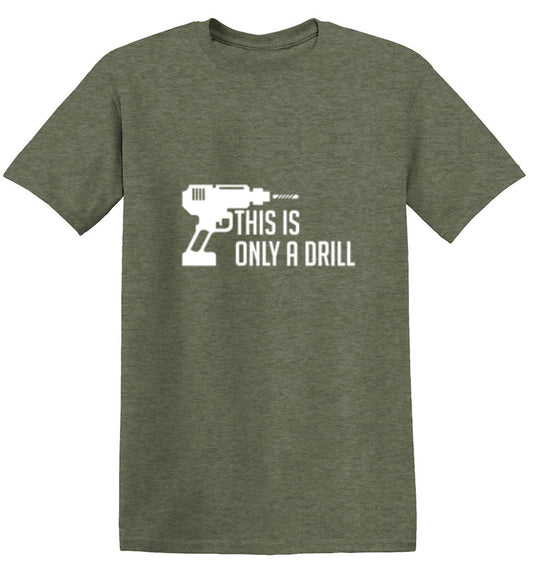 Funny T-Shirts design "This Is Only A Drill"