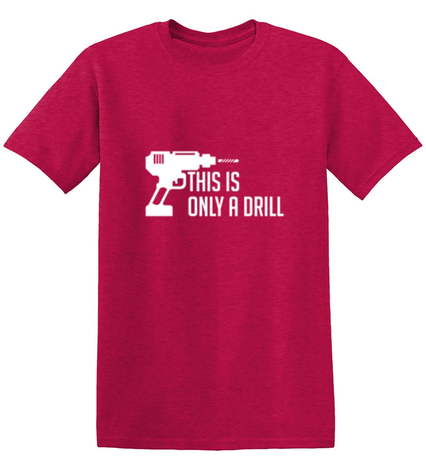 Funny T-Shirts design "This Is Only A Drill"