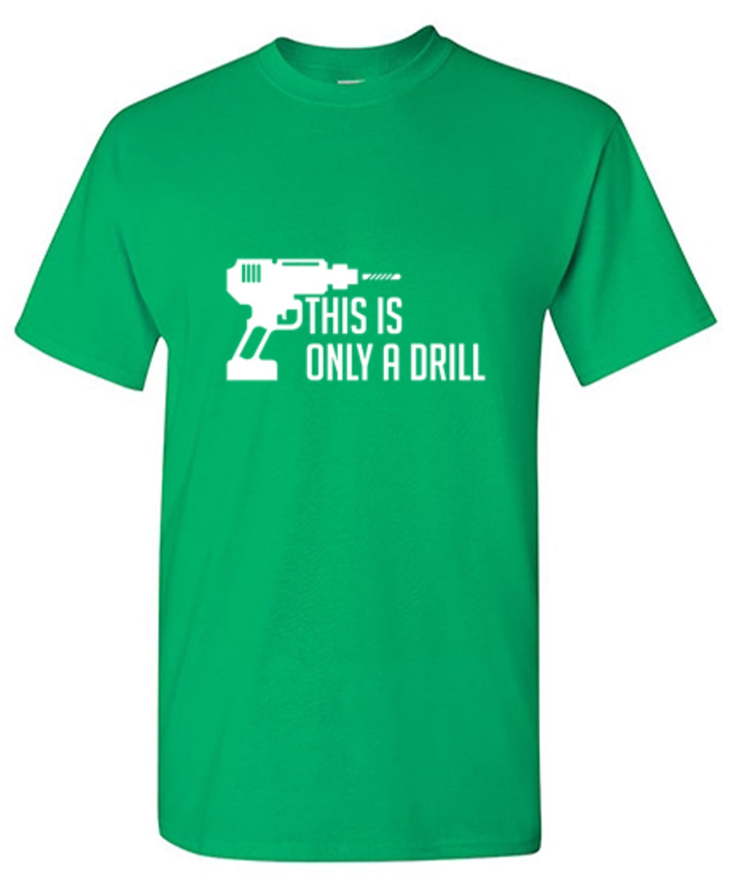 Funny T-Shirts design "This Is Only A Drill"