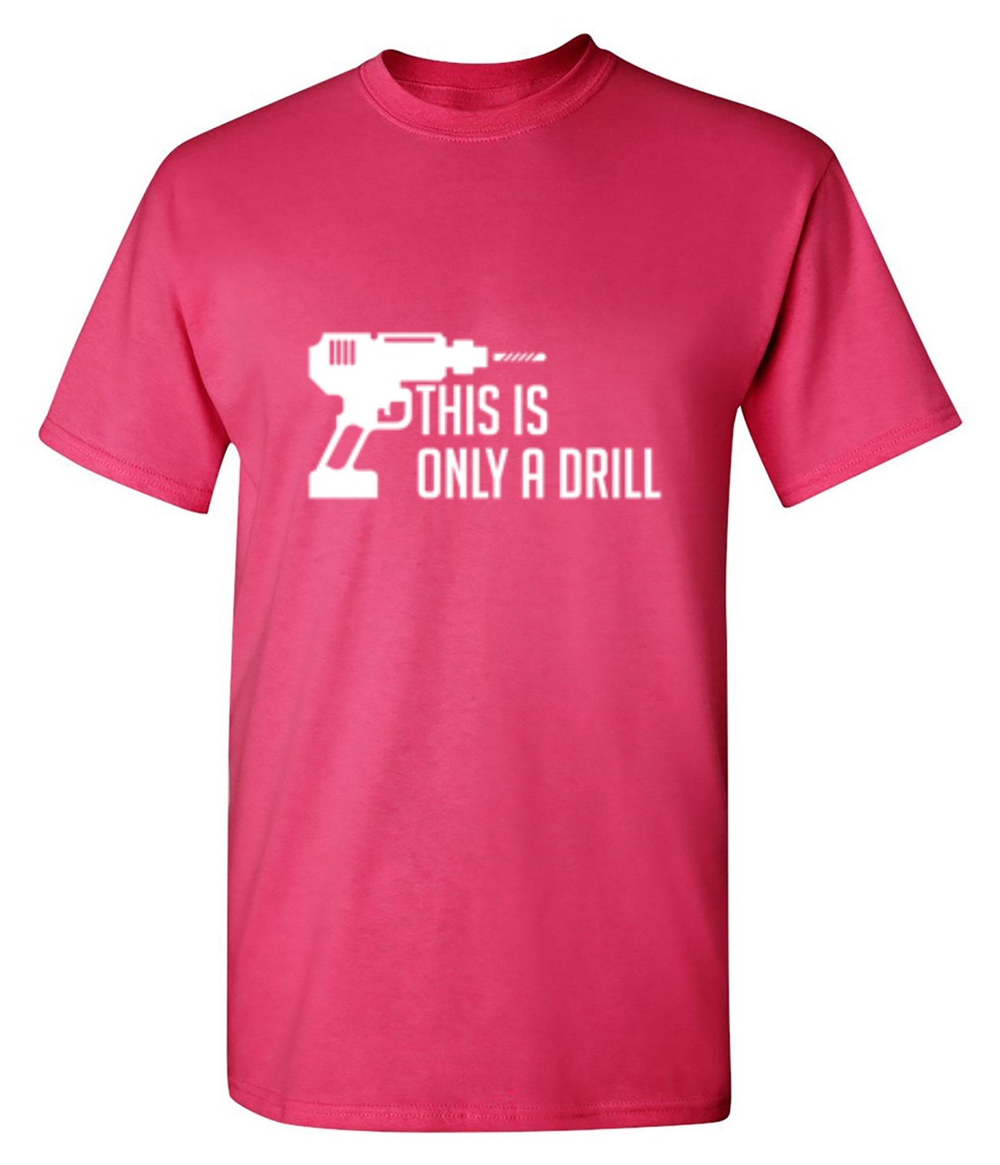 Funny T-Shirts design "This Is Only A Drill"