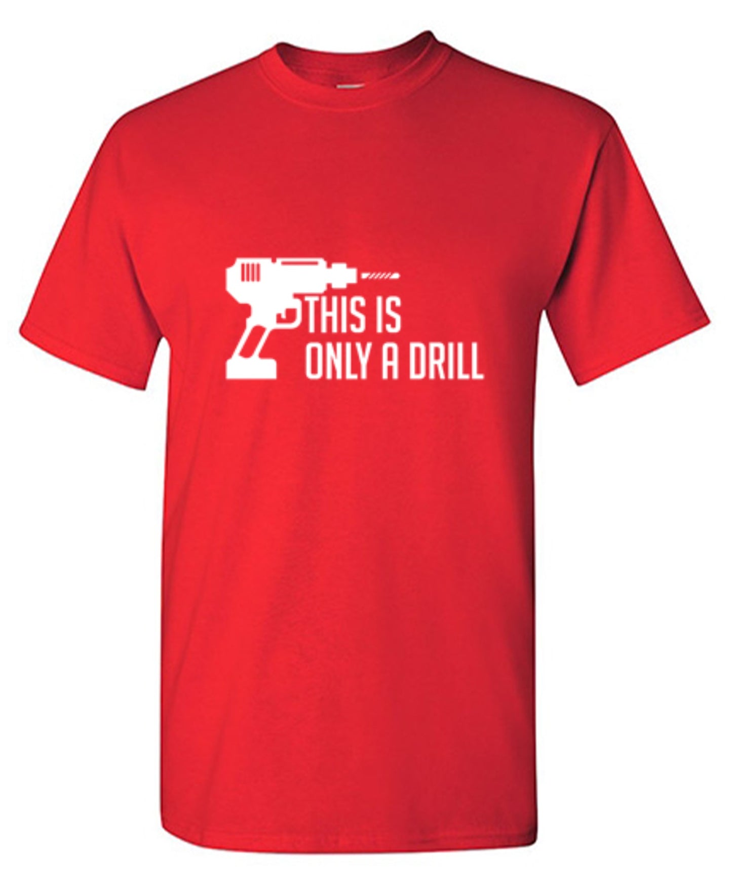 Funny T-Shirts design "This Is Only A Drill"