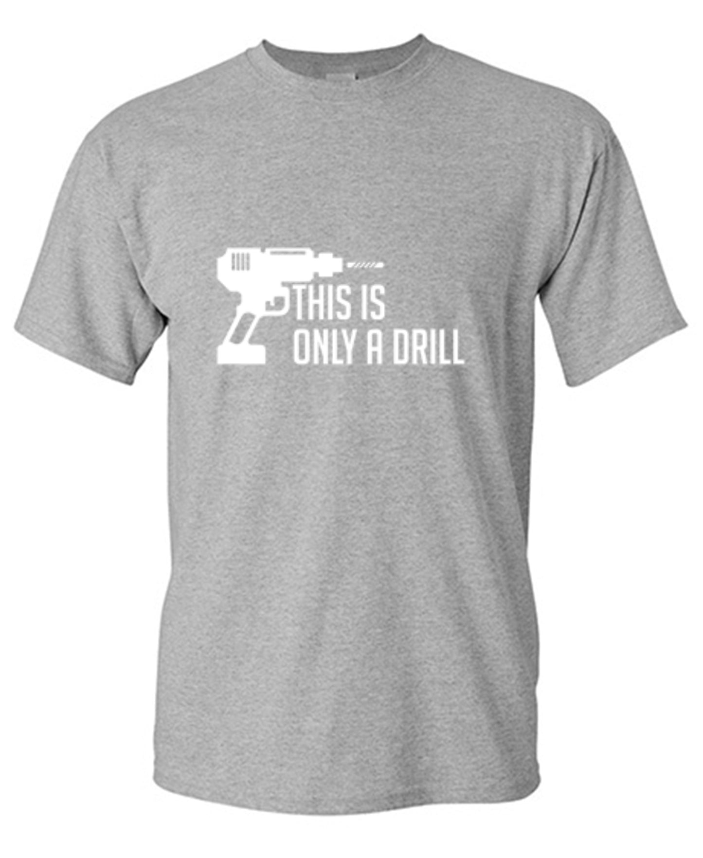 Funny T-Shirts design "This Is Only A Drill"