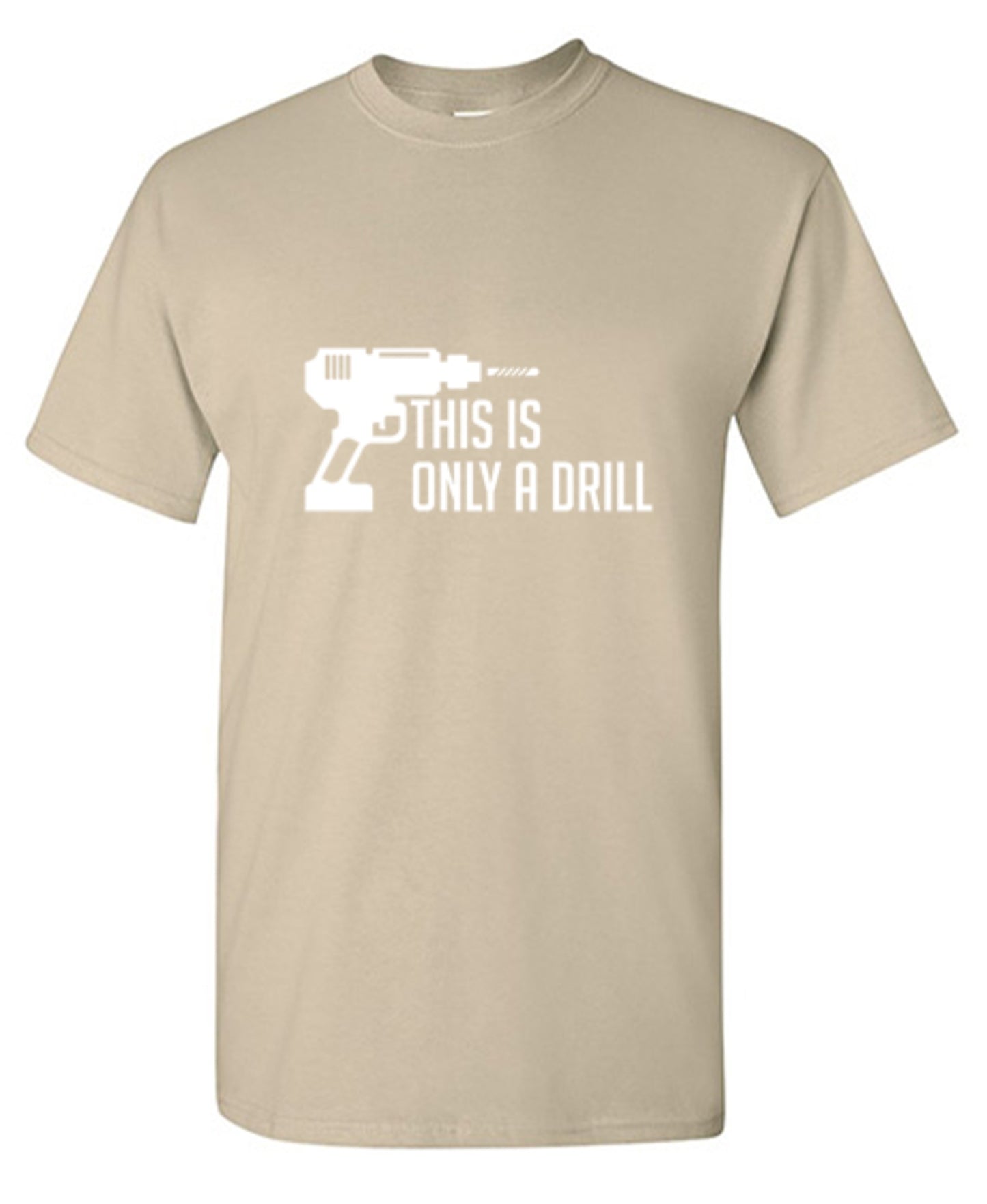 Funny T-Shirts design "This Is Only A Drill"