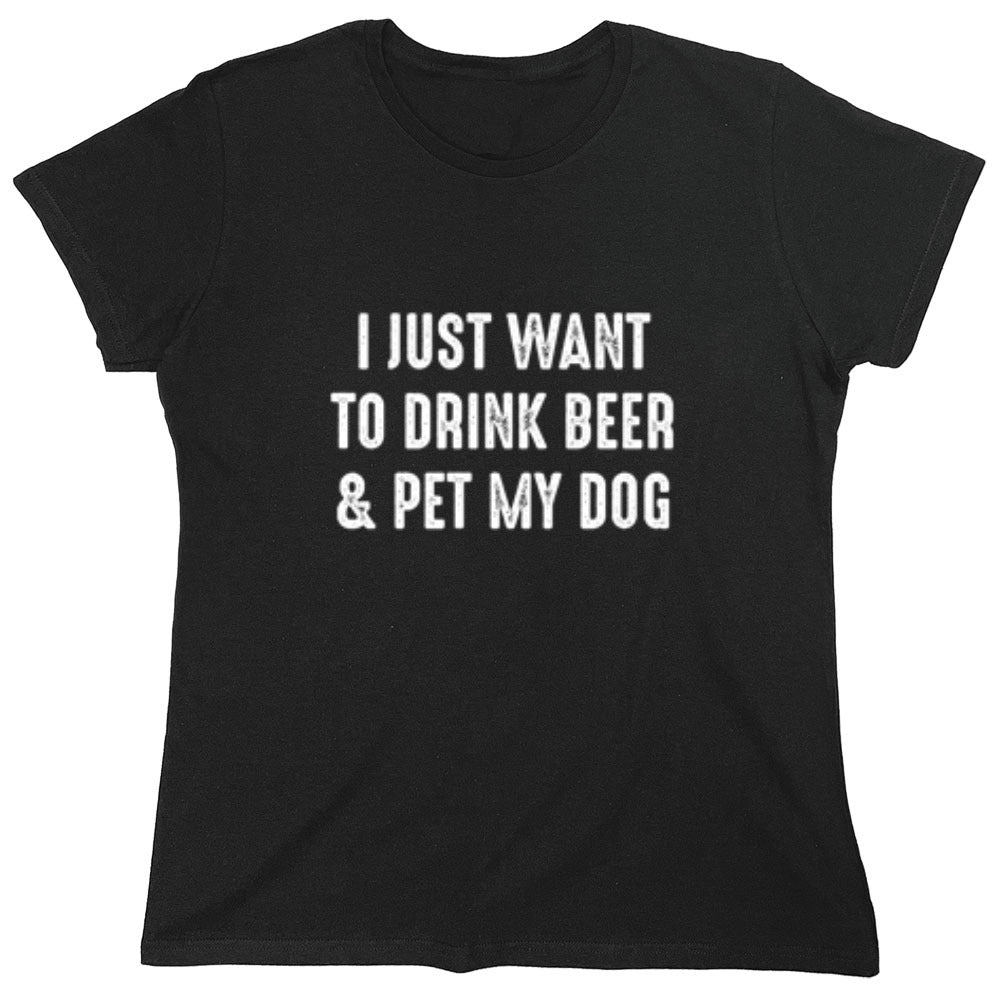 Funny T-Shirts design "I Just Want To Drink Beer & Pet My Dog T-Shirt"