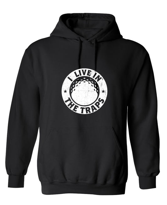 Funny T-Shirts design "I Live In The Traps T-Shirt - Hoodie"