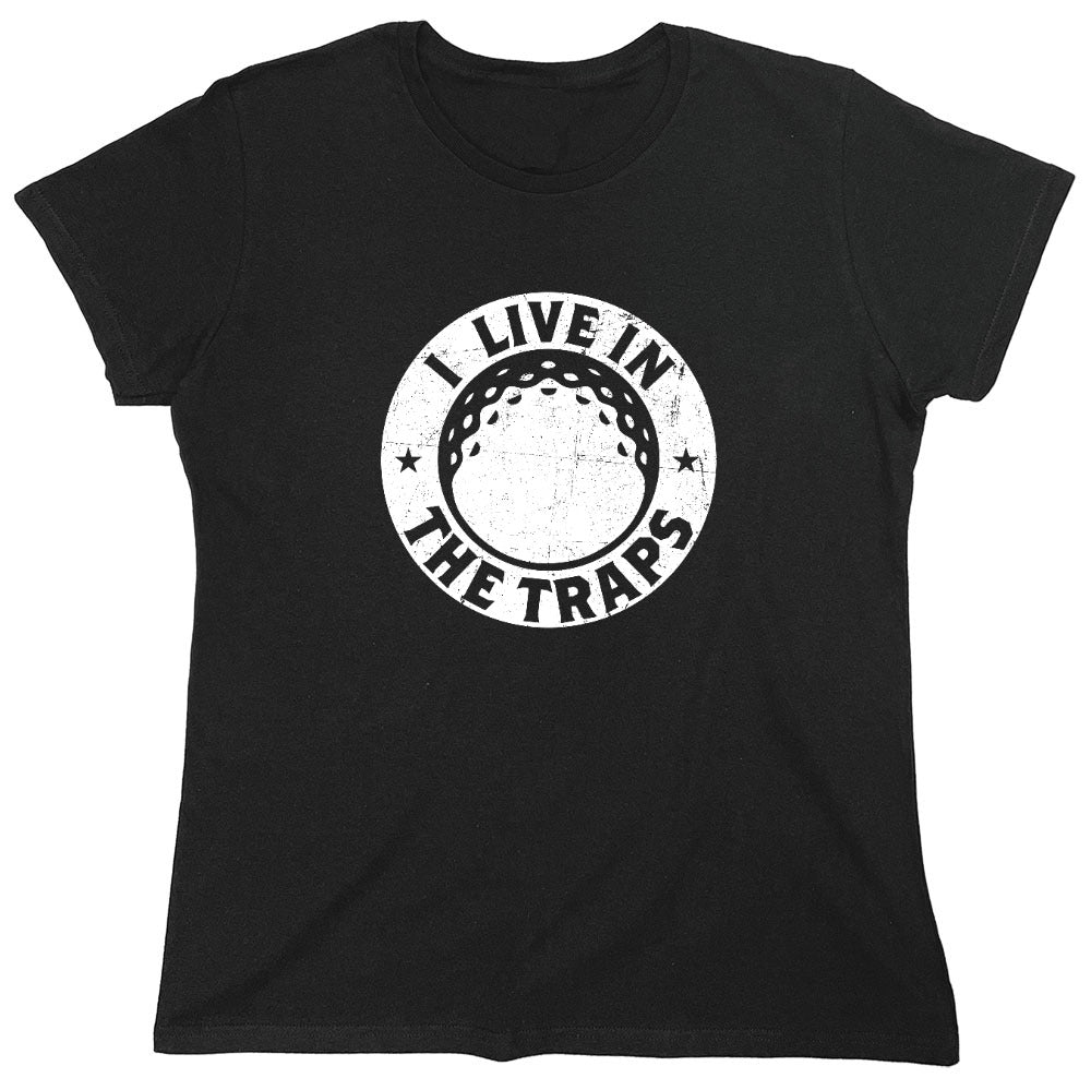Funny T-Shirts design "I Live In The Traps T-Shirt"
