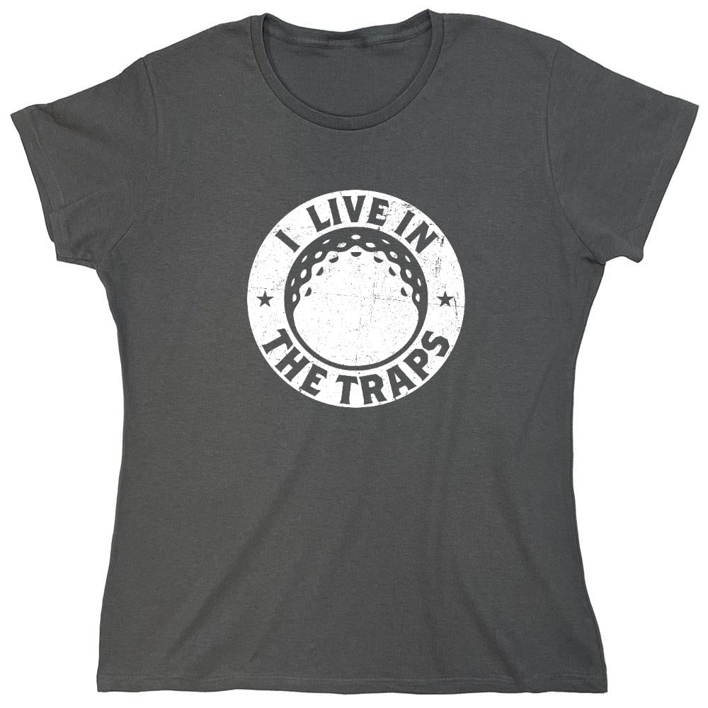 Funny T-Shirts design "I Live In The Traps T-Shirt"