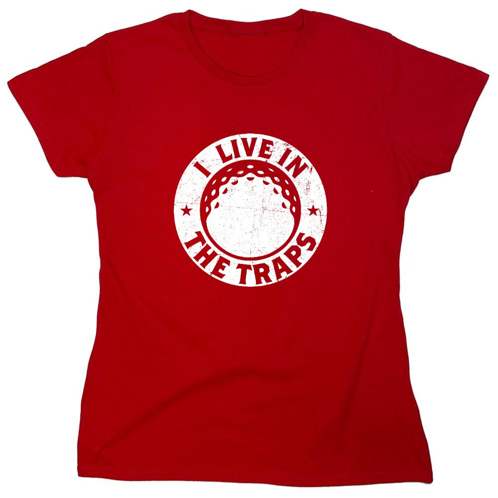 Funny T-Shirts design "I Live In The Traps T-Shirt"