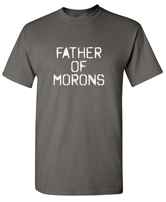 Funny T-Shirts design "Father of Moron Sarcastic T Shirt"