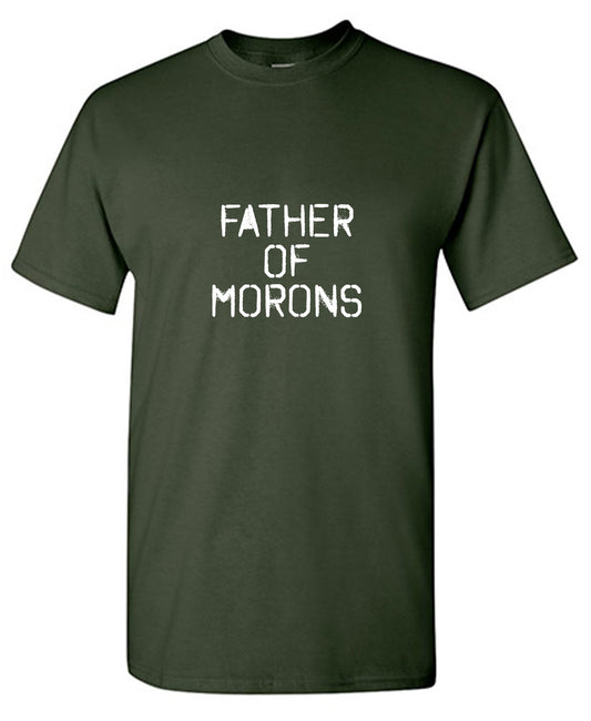 Funny T-Shirts design "Father of Moron Sarcastic T Shirt"