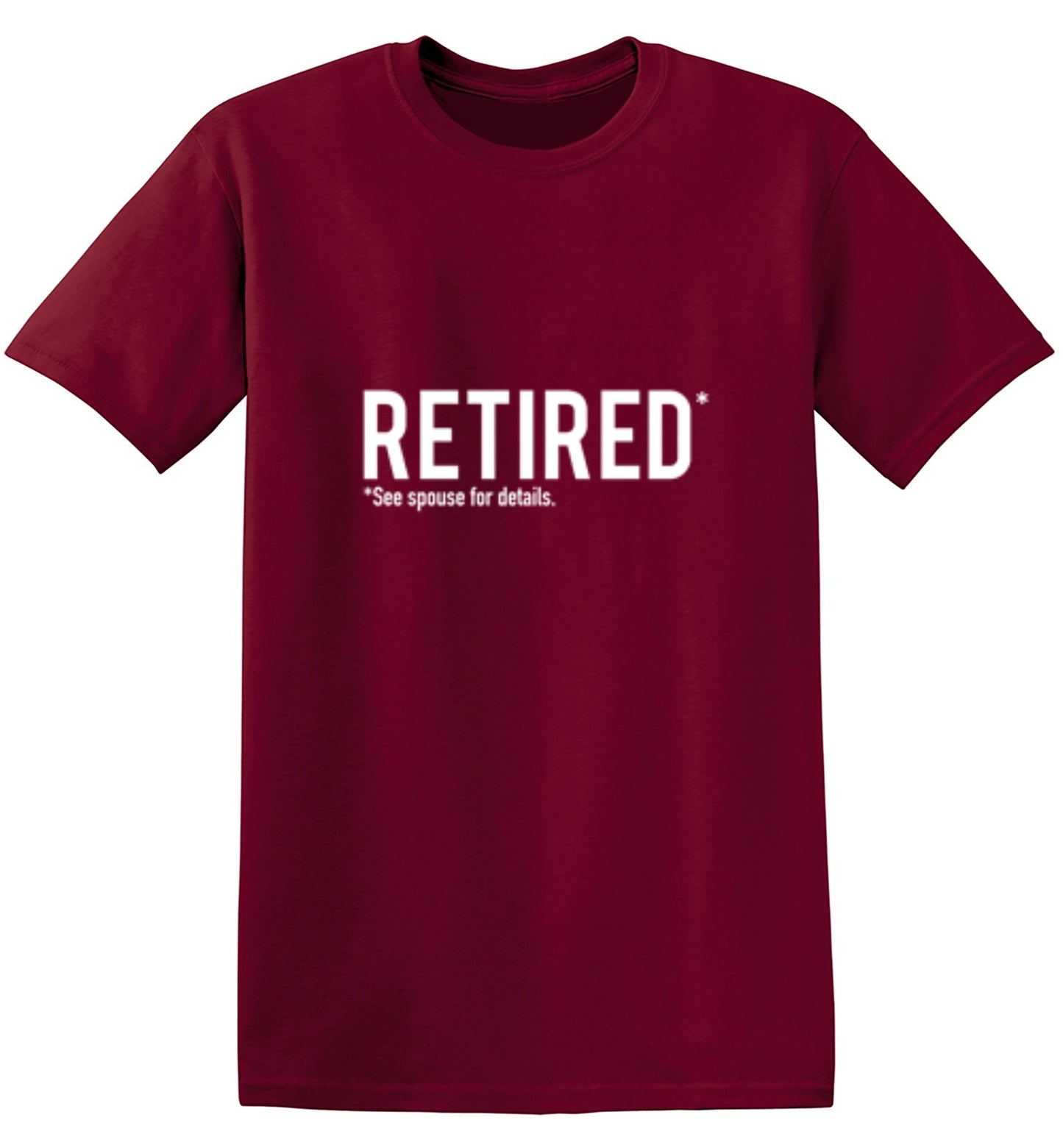 Funny T-Shirts design "Retired See Spouse For Details"