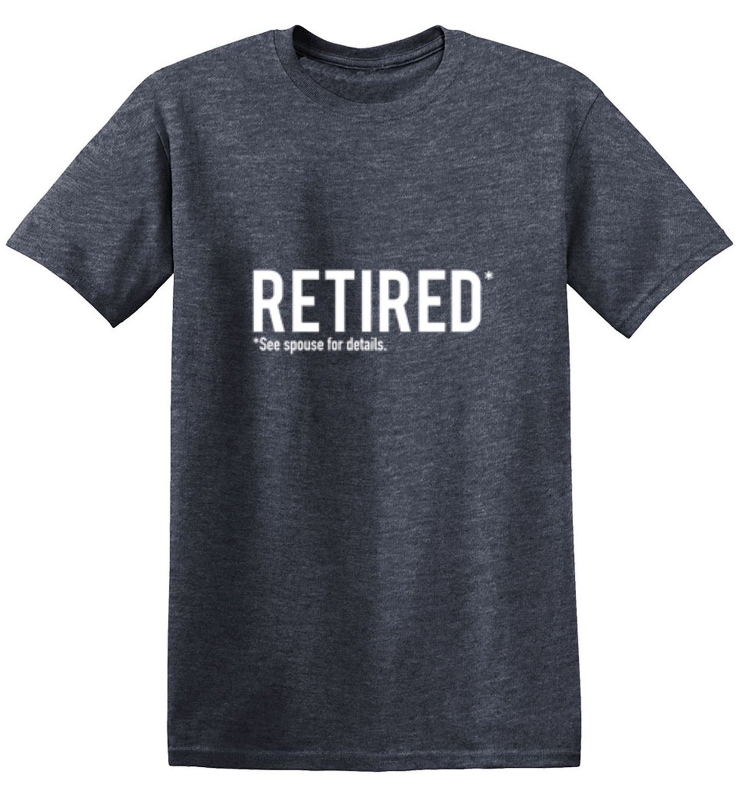 Funny T-Shirts design "Retired See Spouse For Details"
