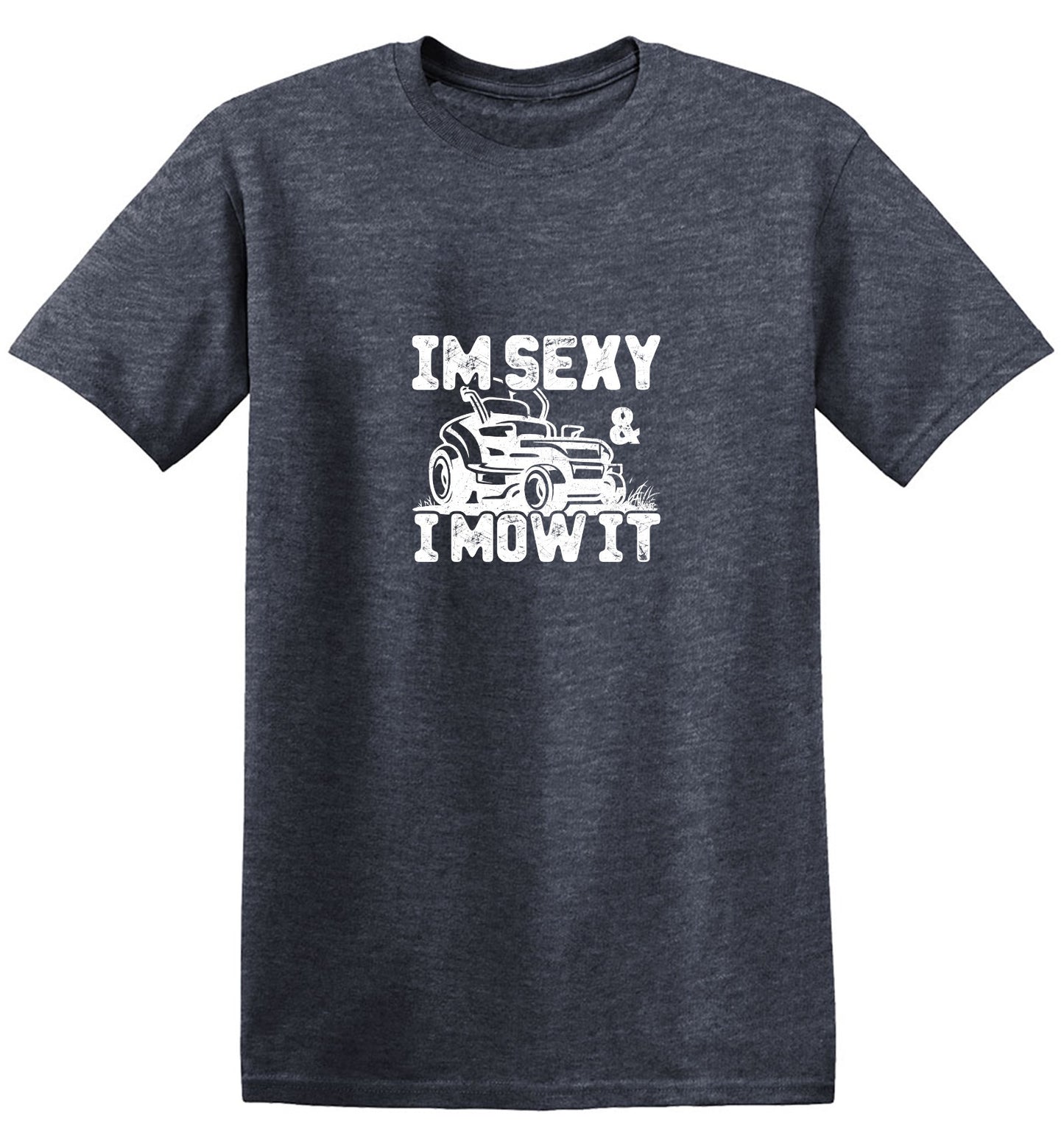 Funny T-Shirts design "I am Sexy and I Mow It Funny T-Shirt"