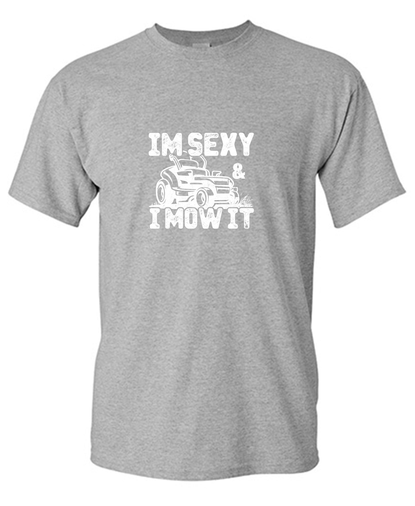 Funny T-Shirts design "I am Sexy and I Mow It Funny T-Shirt"