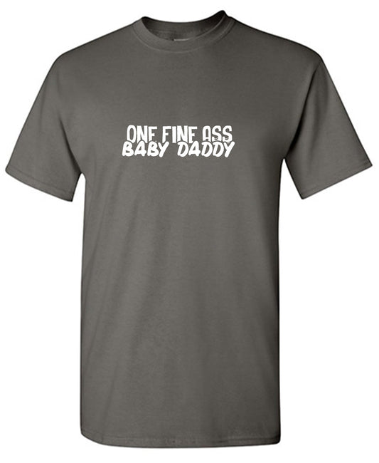 Funny T-Shirts design "One Fine Ass Baby Daddy Father T Shirt"