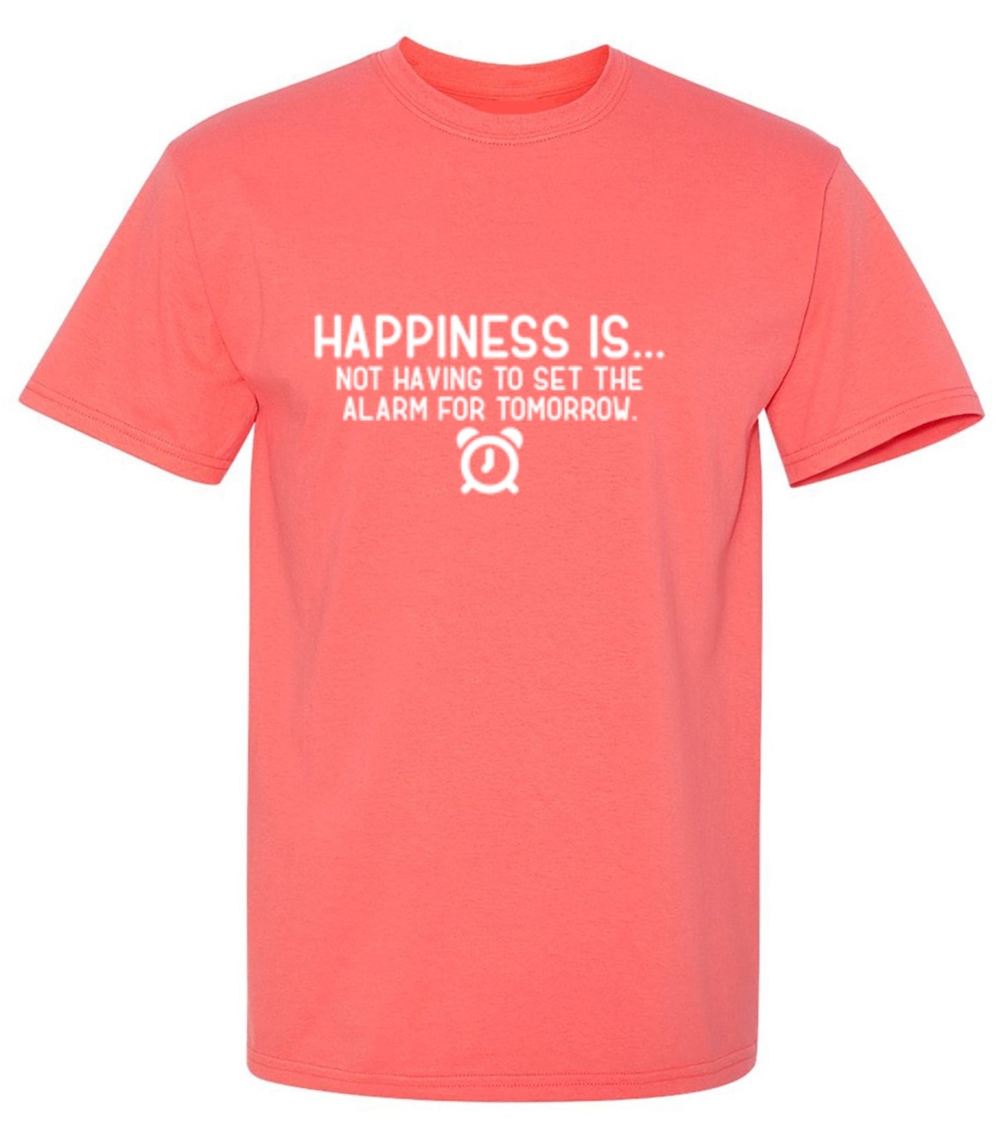 Funny T-Shirts design "Happiness Is...Not Having To Set The Alarm For Tomorrow"
