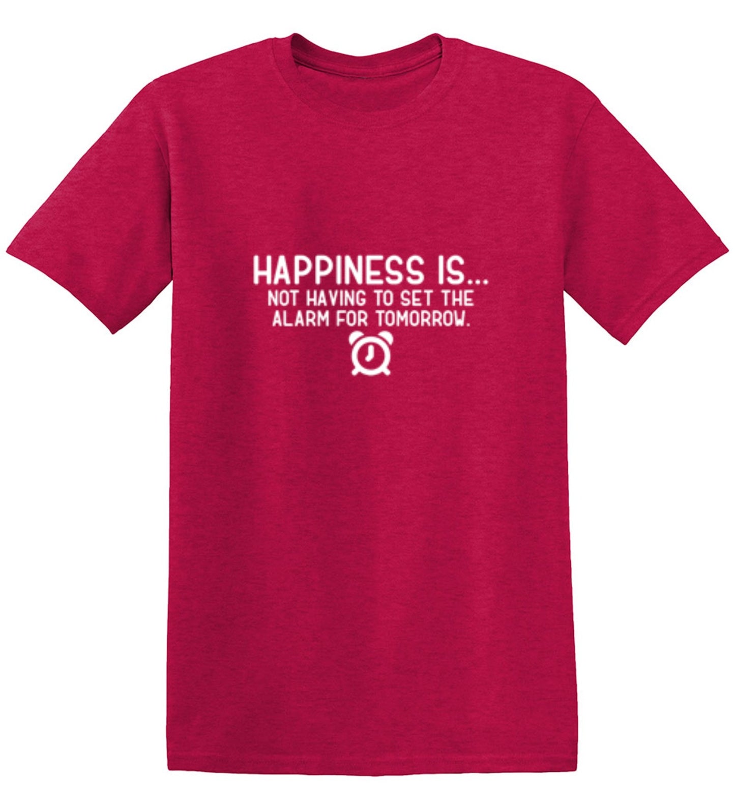 Funny T-Shirts design "Happiness Is...Not Having To Set The Alarm For Tomorrow"