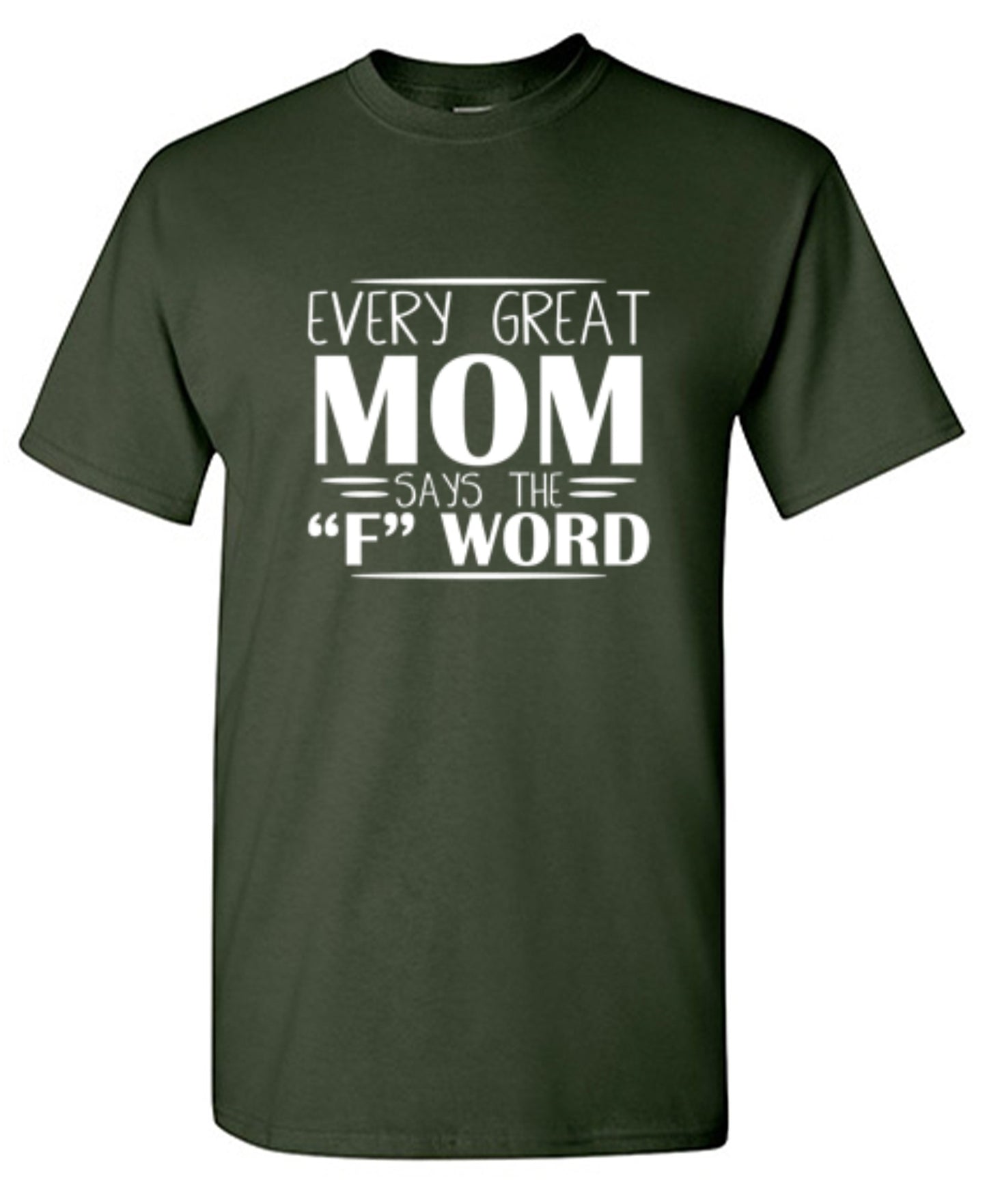 Every Great Mom Says The "F" Word T-Shirt