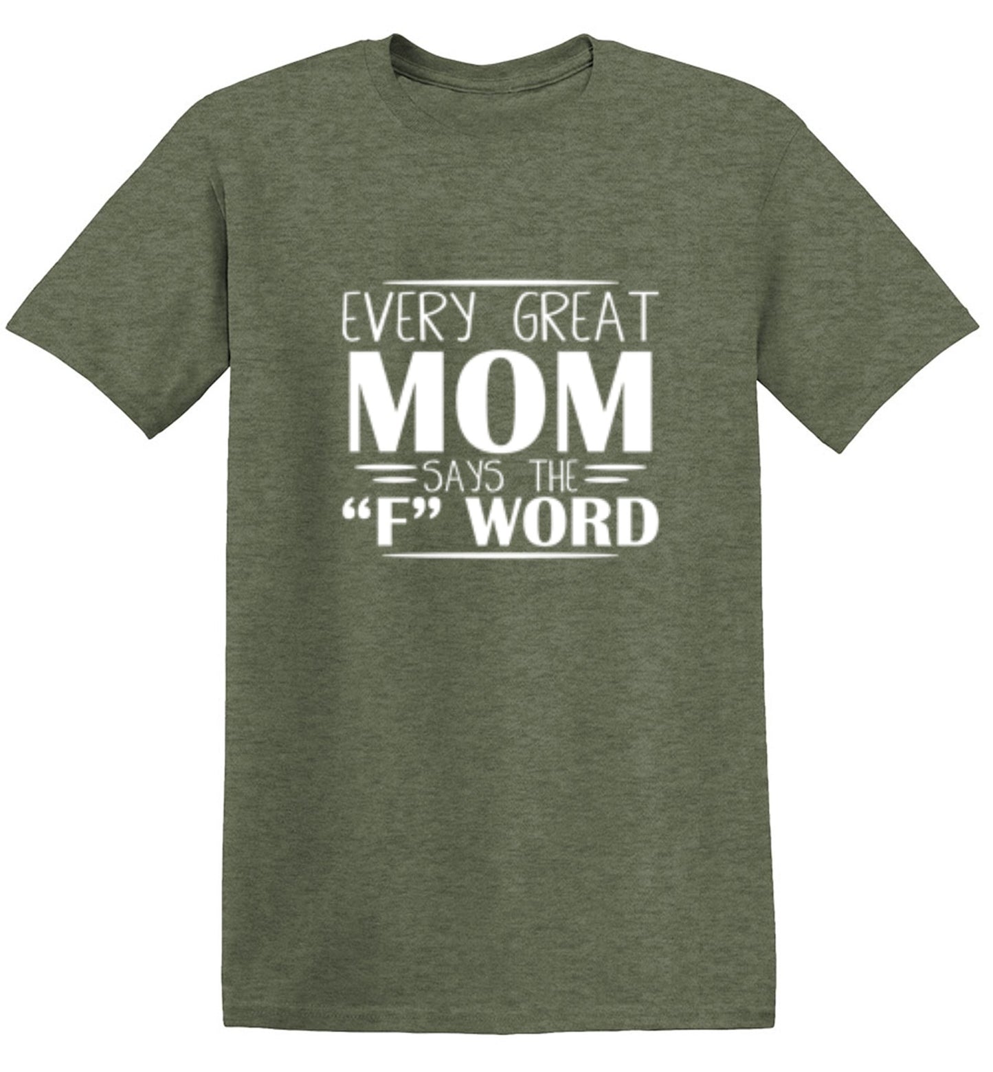 Every Great Mom Says The "F" Word T-Shirt