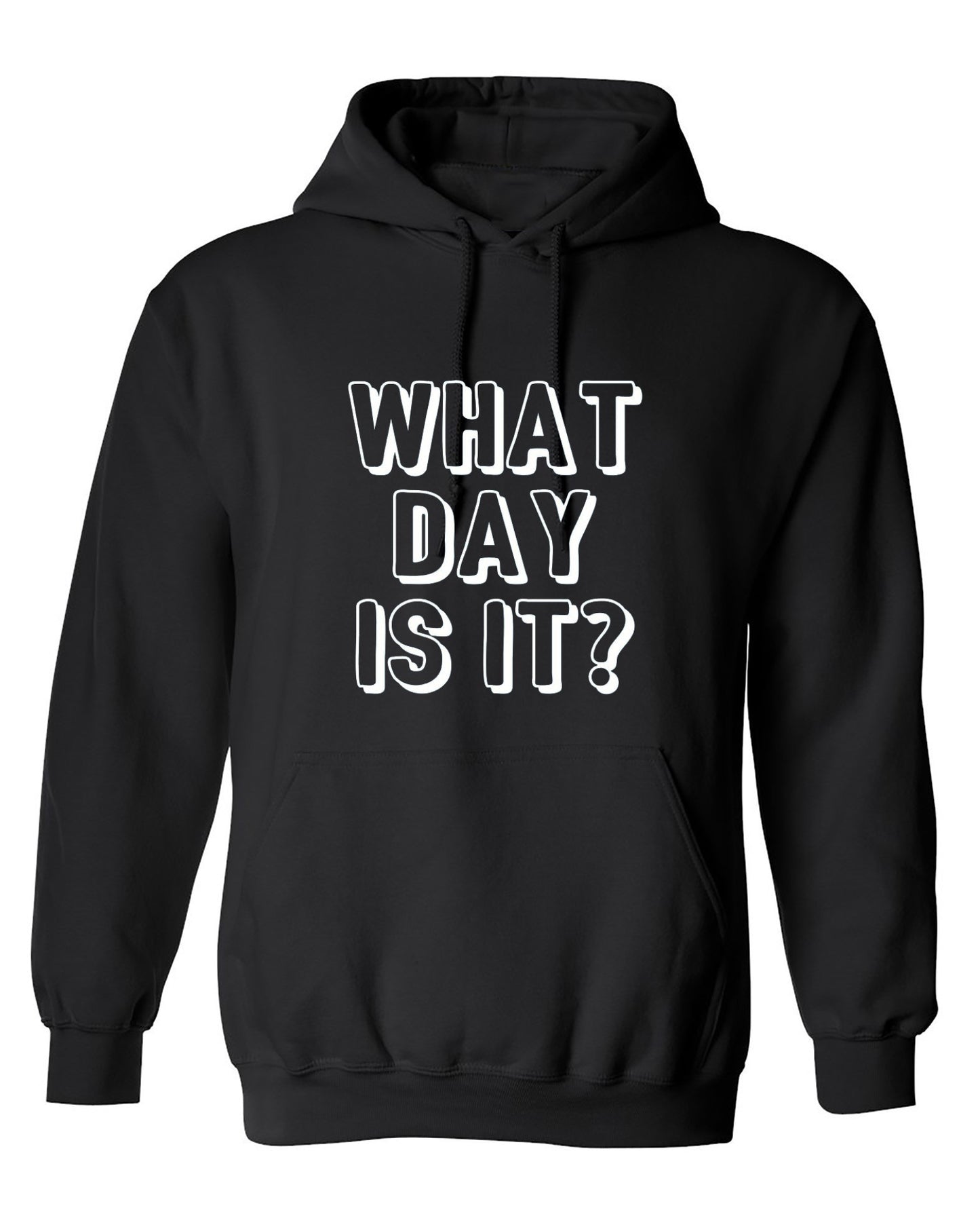 Funny T-Shirts design "What Day Is It - Hoodie"