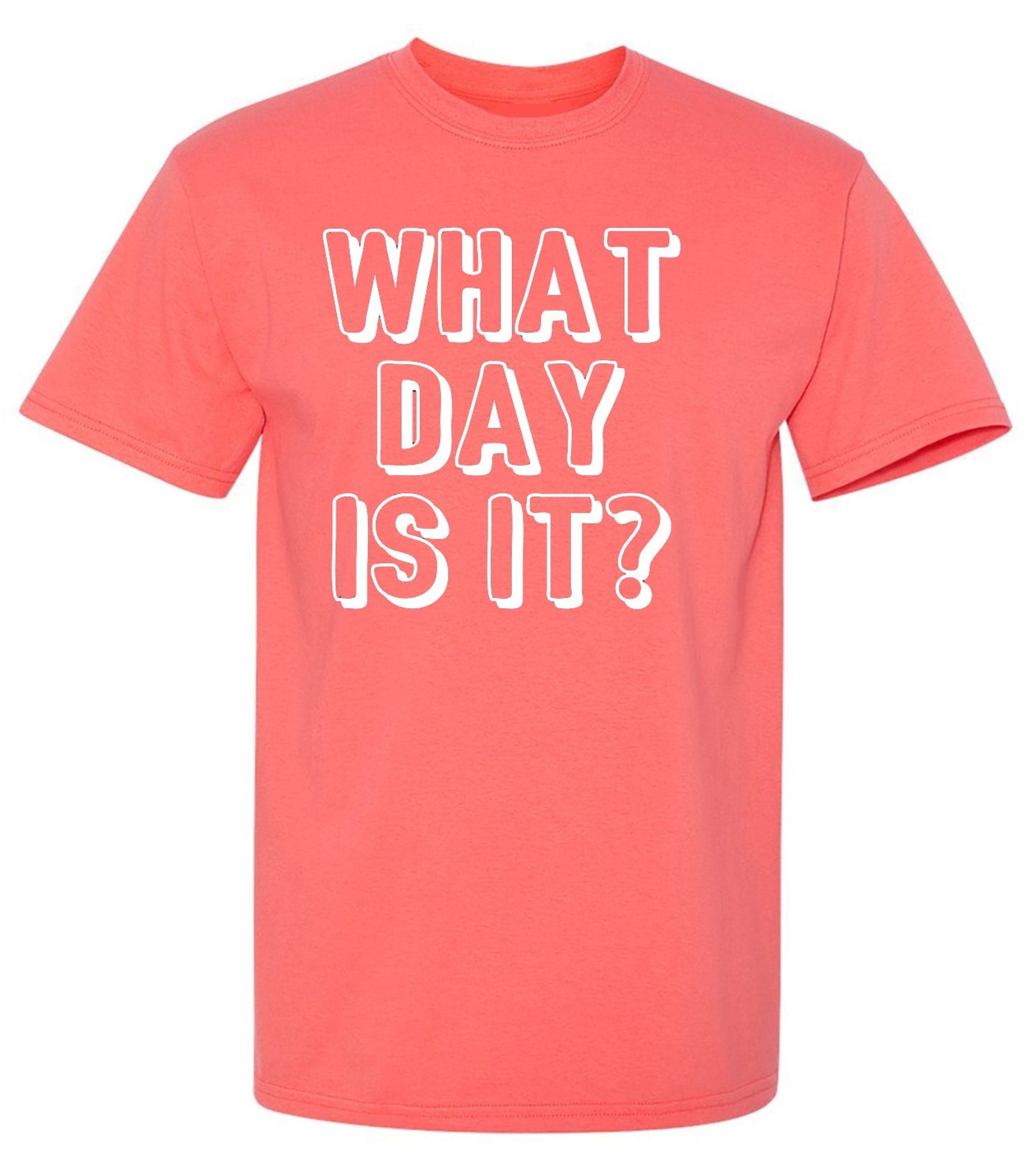 Funny T-Shirts design "What Day Is It"