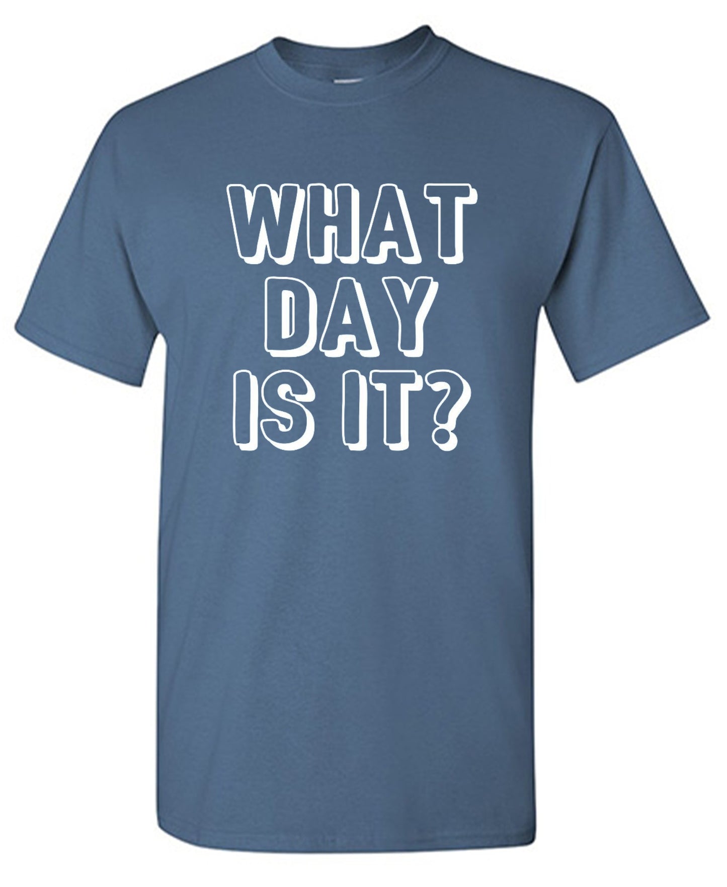Funny T-Shirts design "What Day Is It"