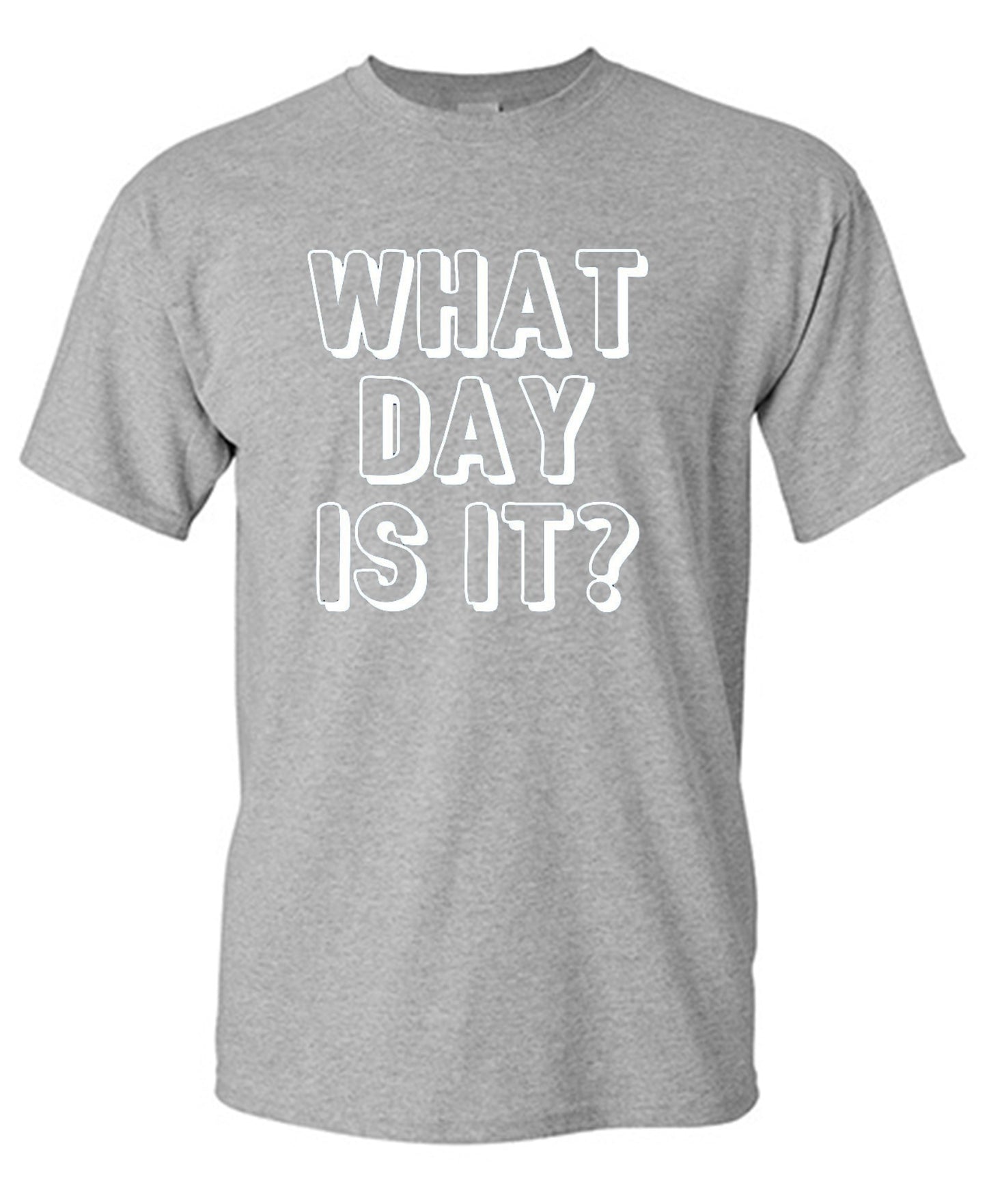 Funny T-Shirts design "What Day Is It"