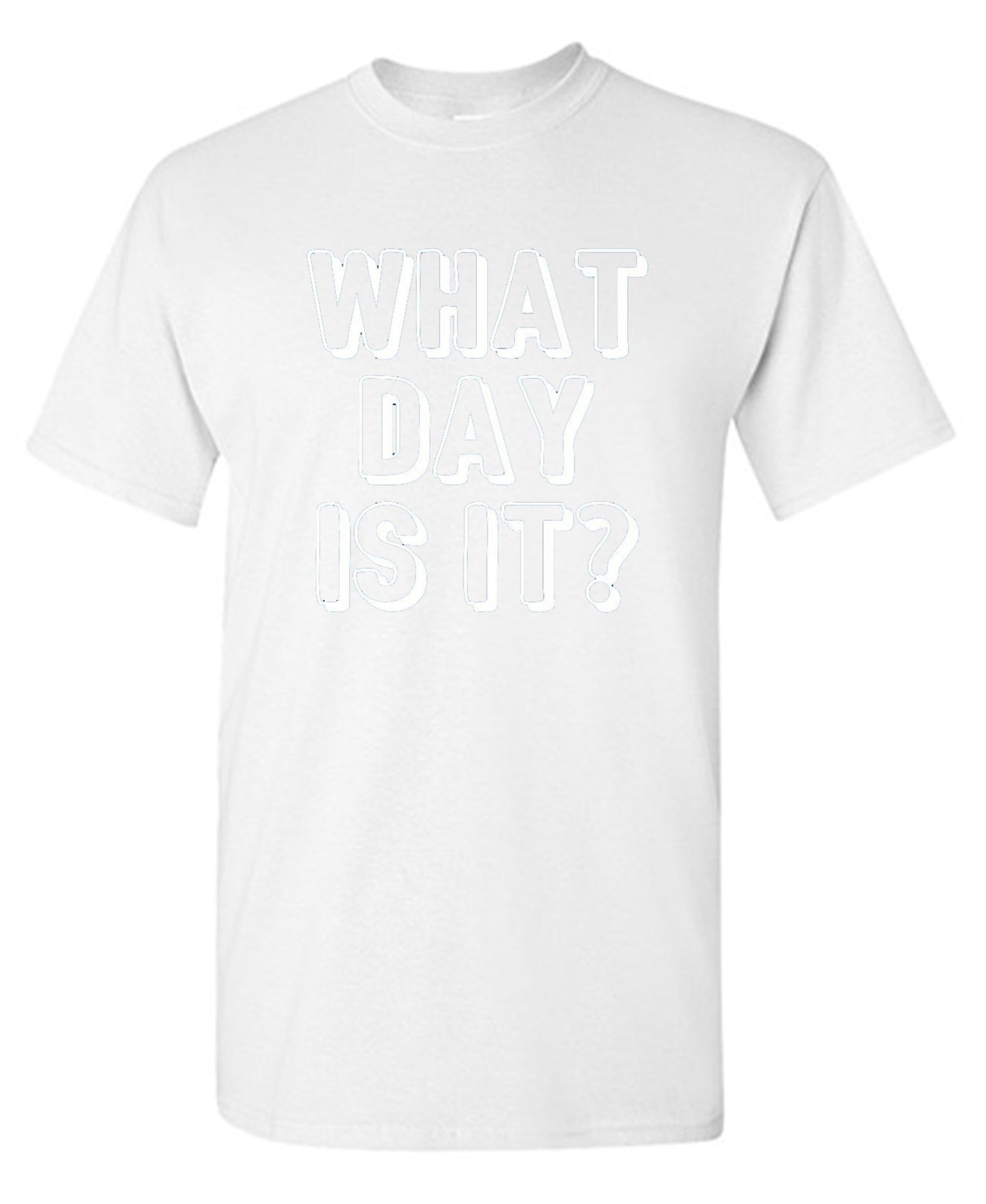 Funny T-Shirts design "What Day Is It"